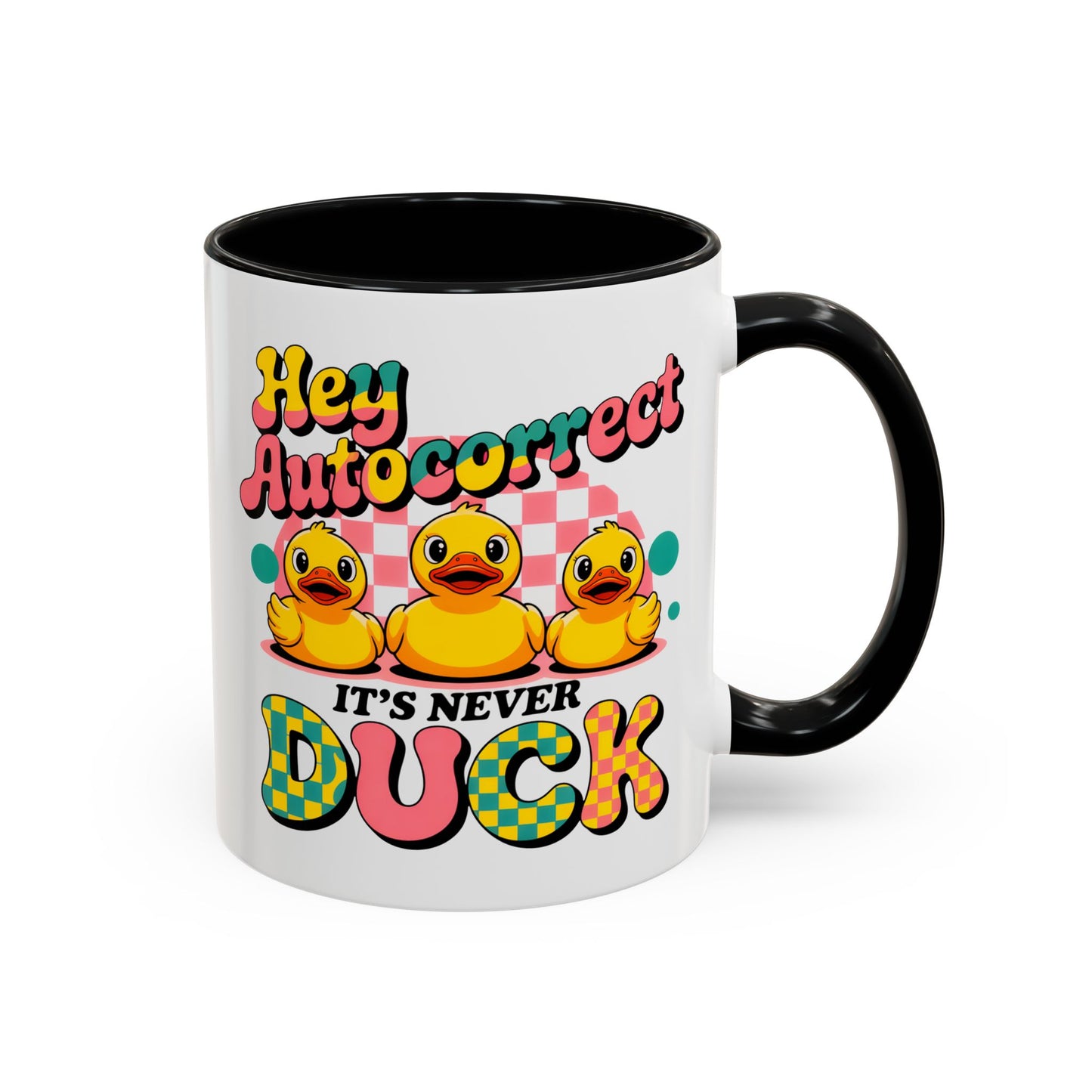 Humor Mug - Hey Autocorrect It's Never Duck
