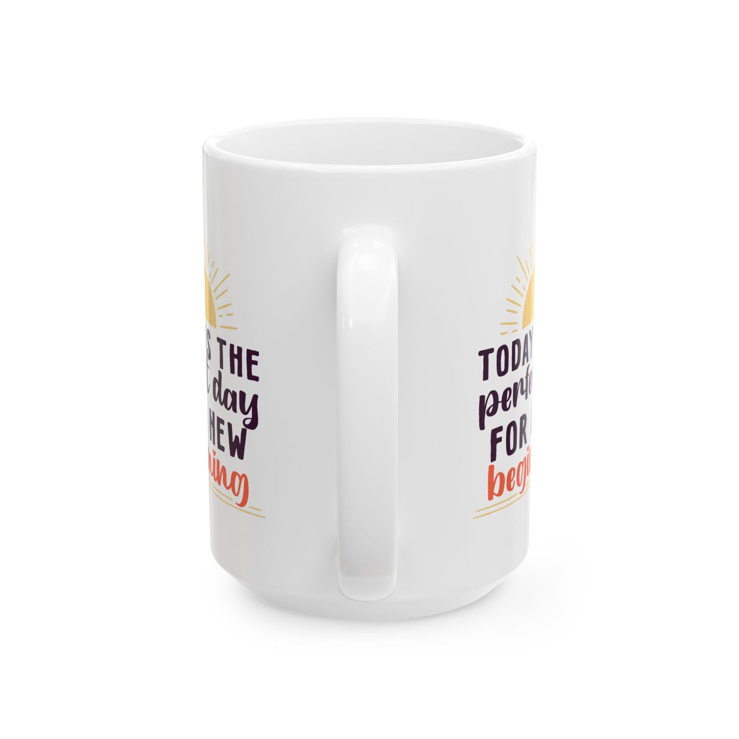 Motivation Mug - Today Is the Perfect Day For A New Beginning