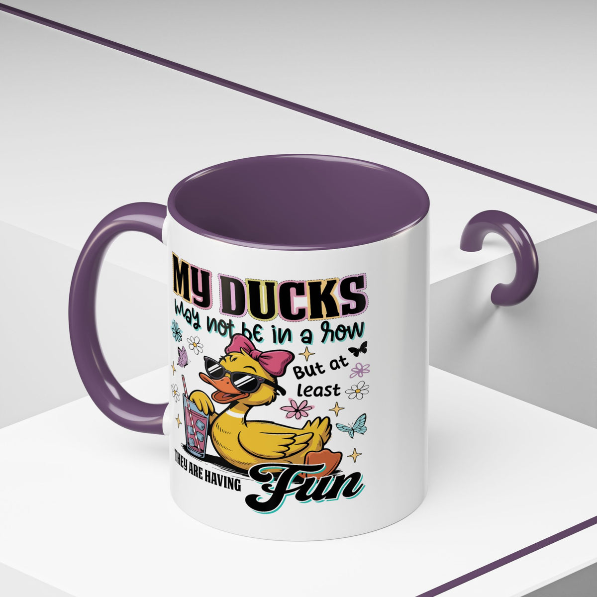 Humor Mug - My Ducks May Not Be In a Row
