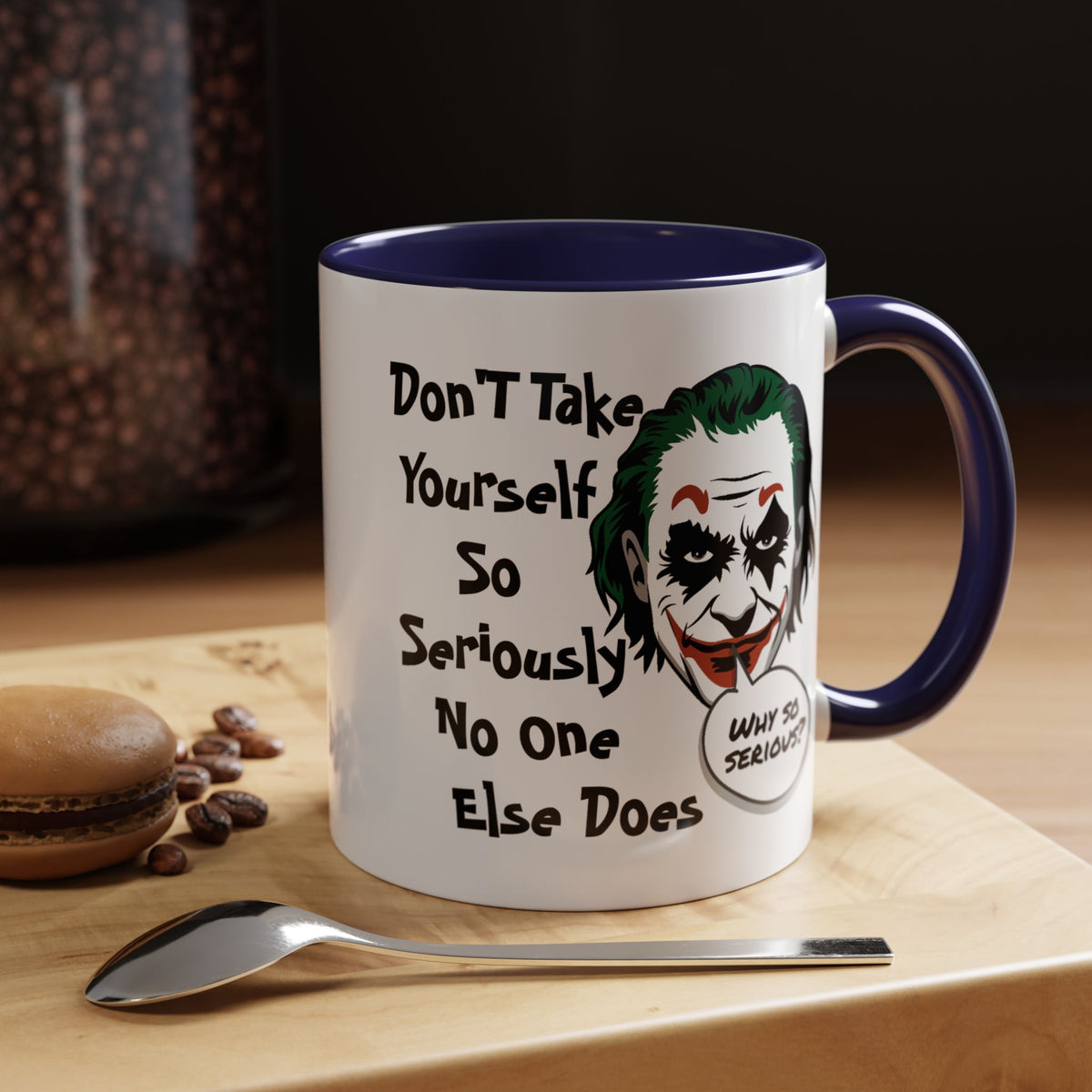 Humor Mug - Don't Take Yourself So Seriously