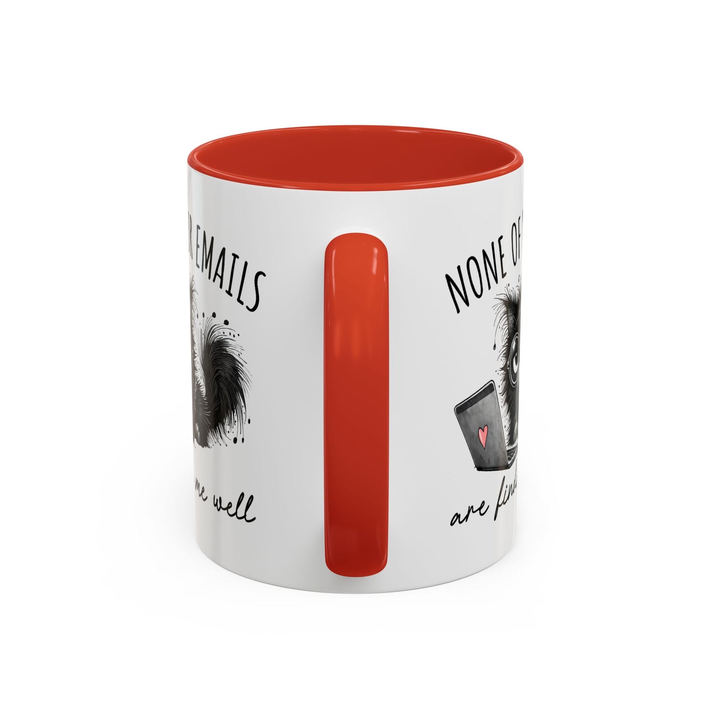 Humor Mug - None of Your Emails Are Finding Me Well