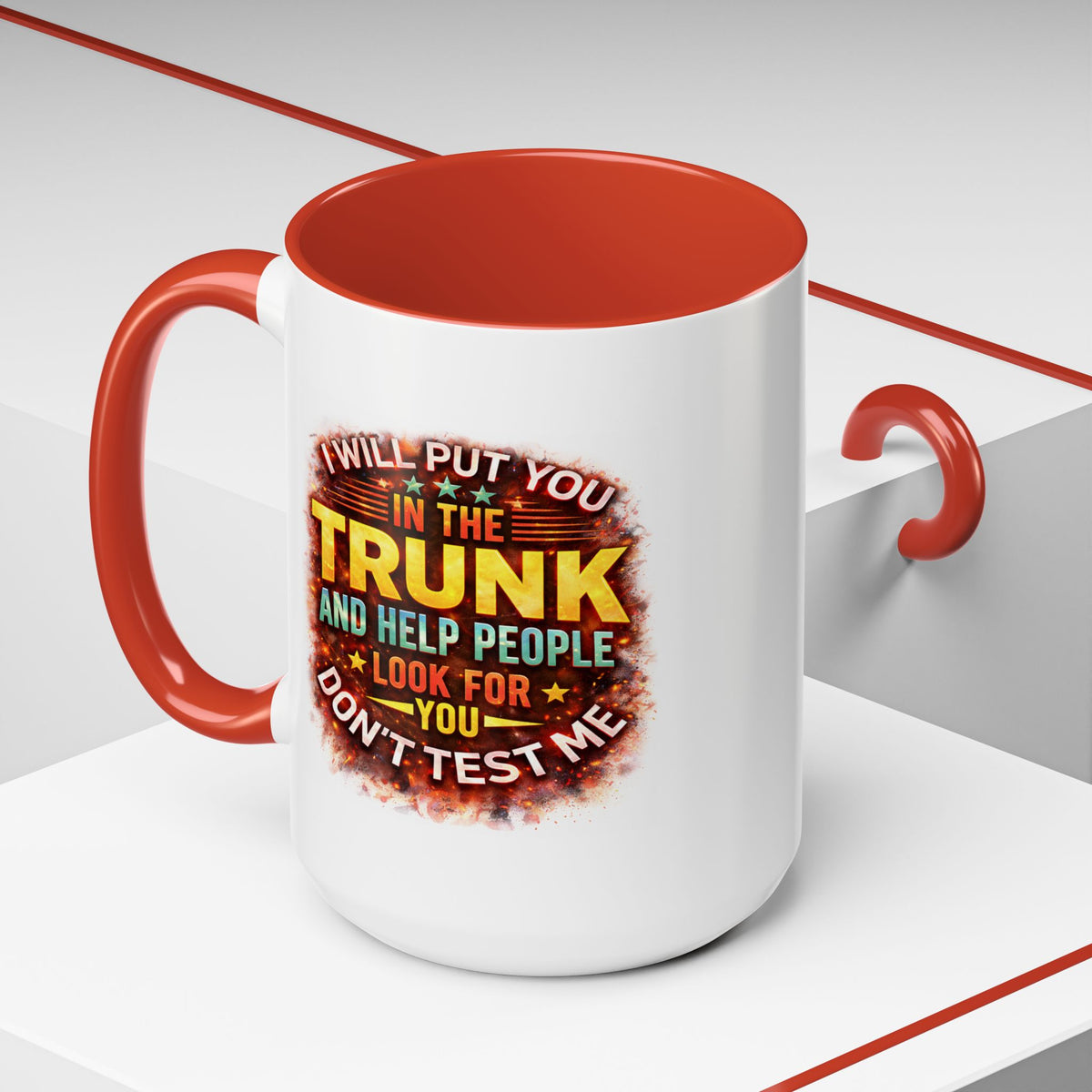 Humor Mug - I Will Put You In The Trunk