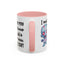 Humor Mug - I Must Warn You