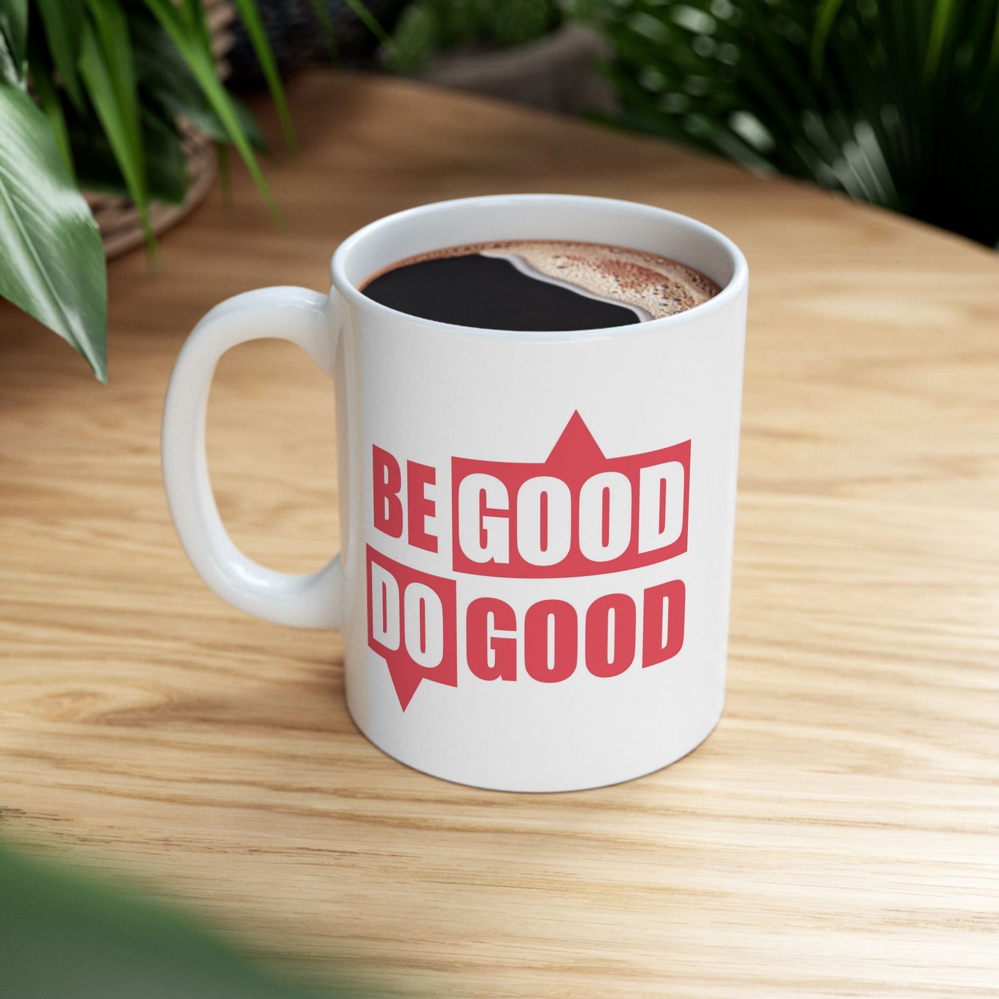 Motivation Mug - Be Good Do Good