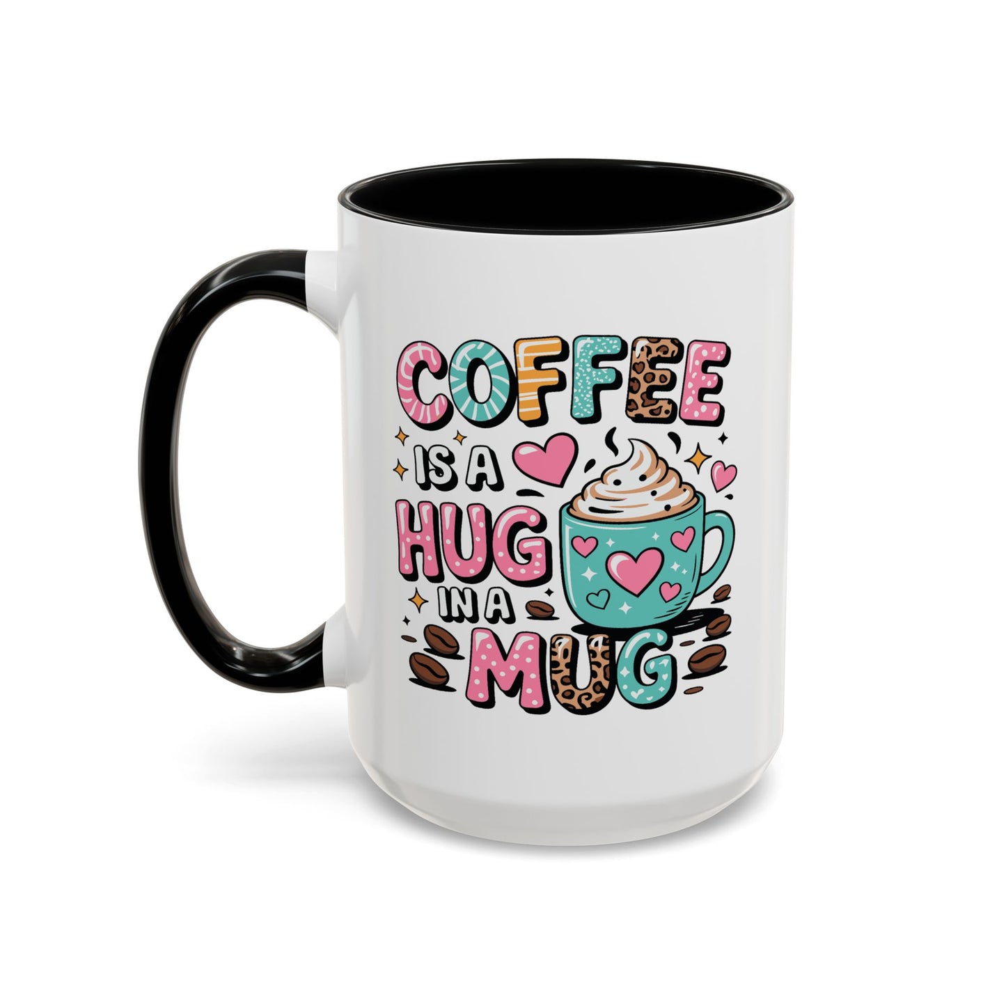 Humor Mug - Coffee is a Hug in a Mug