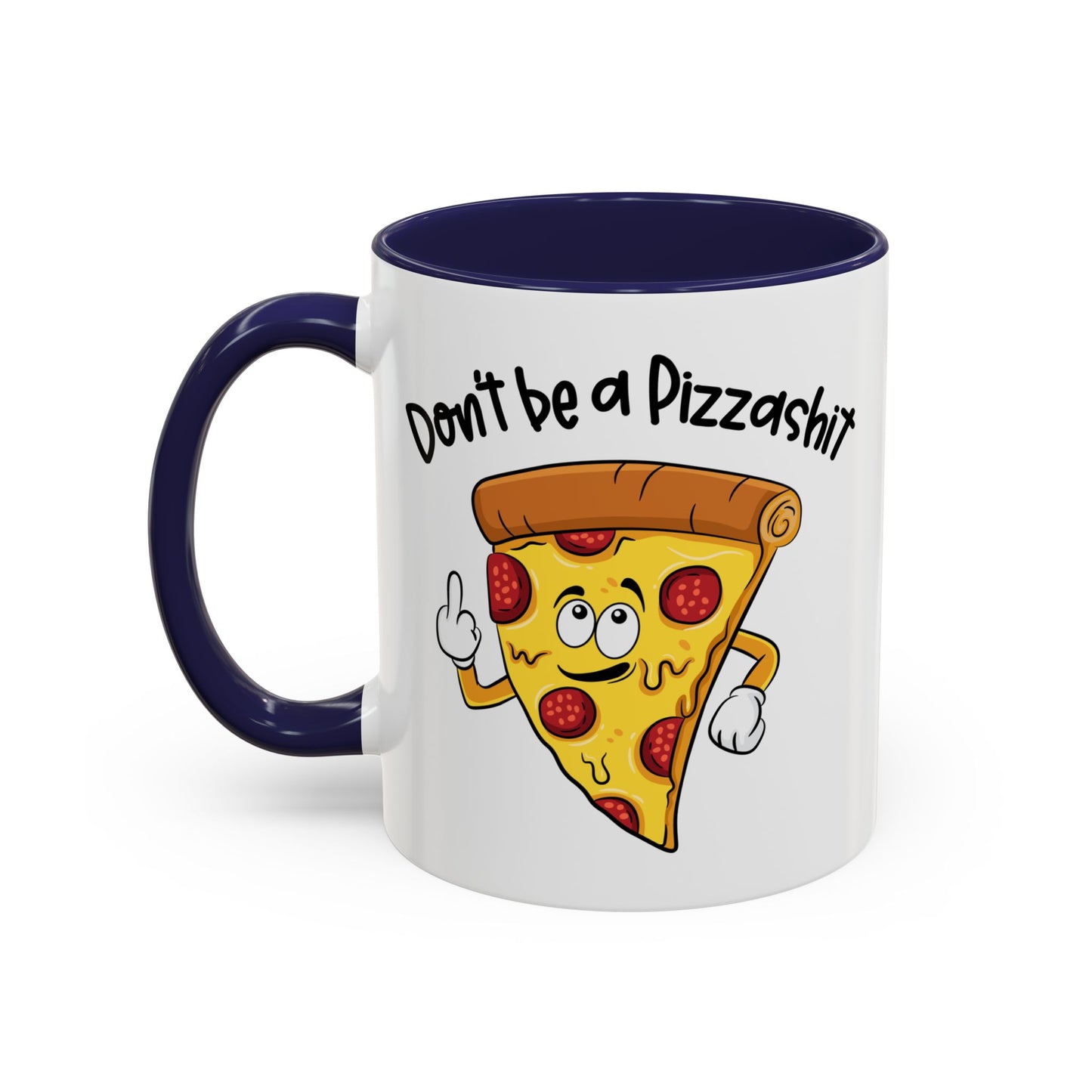 Adult Mug - Don't Be A Pizzashit