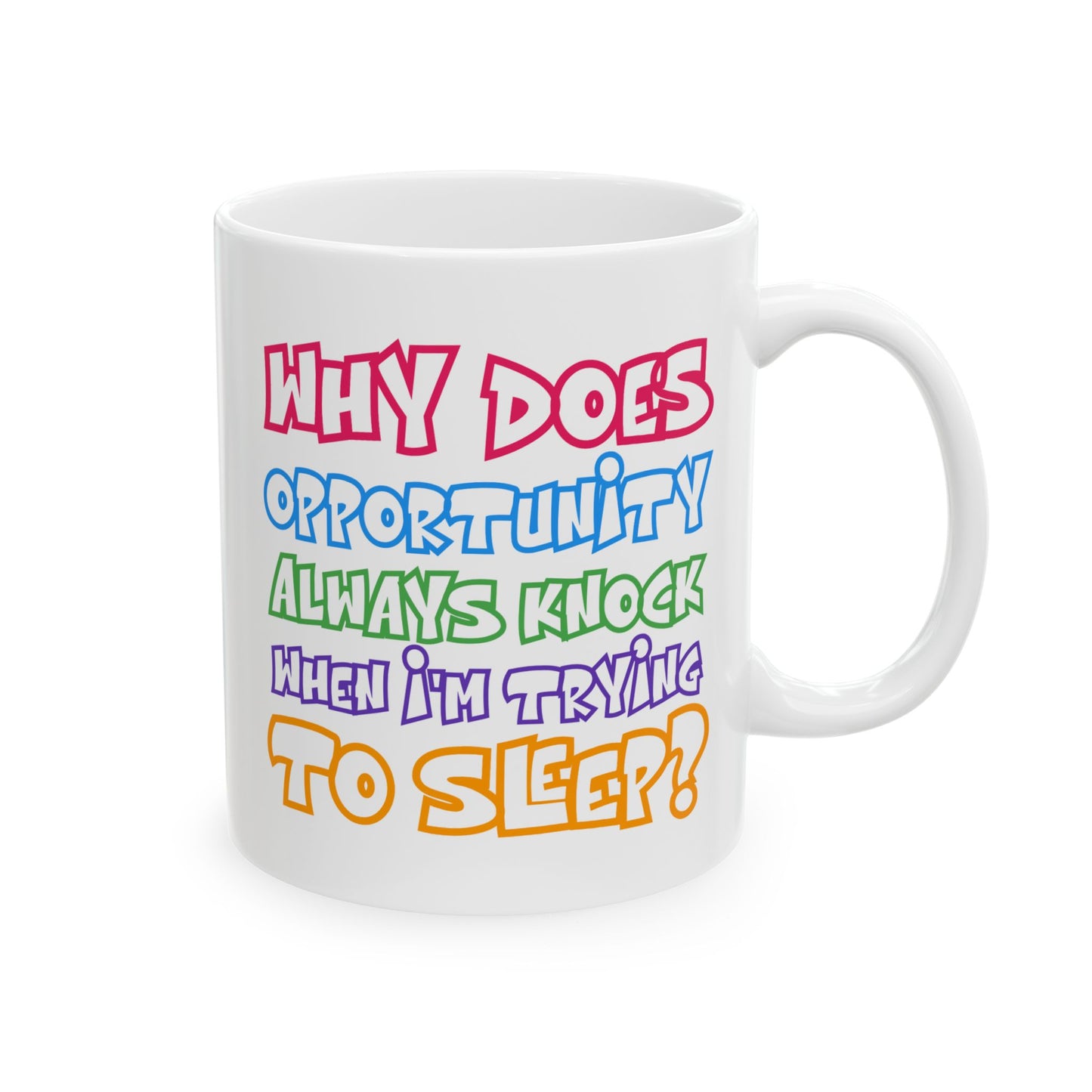 Humor Mug - Why Does Opportunity Always Knock