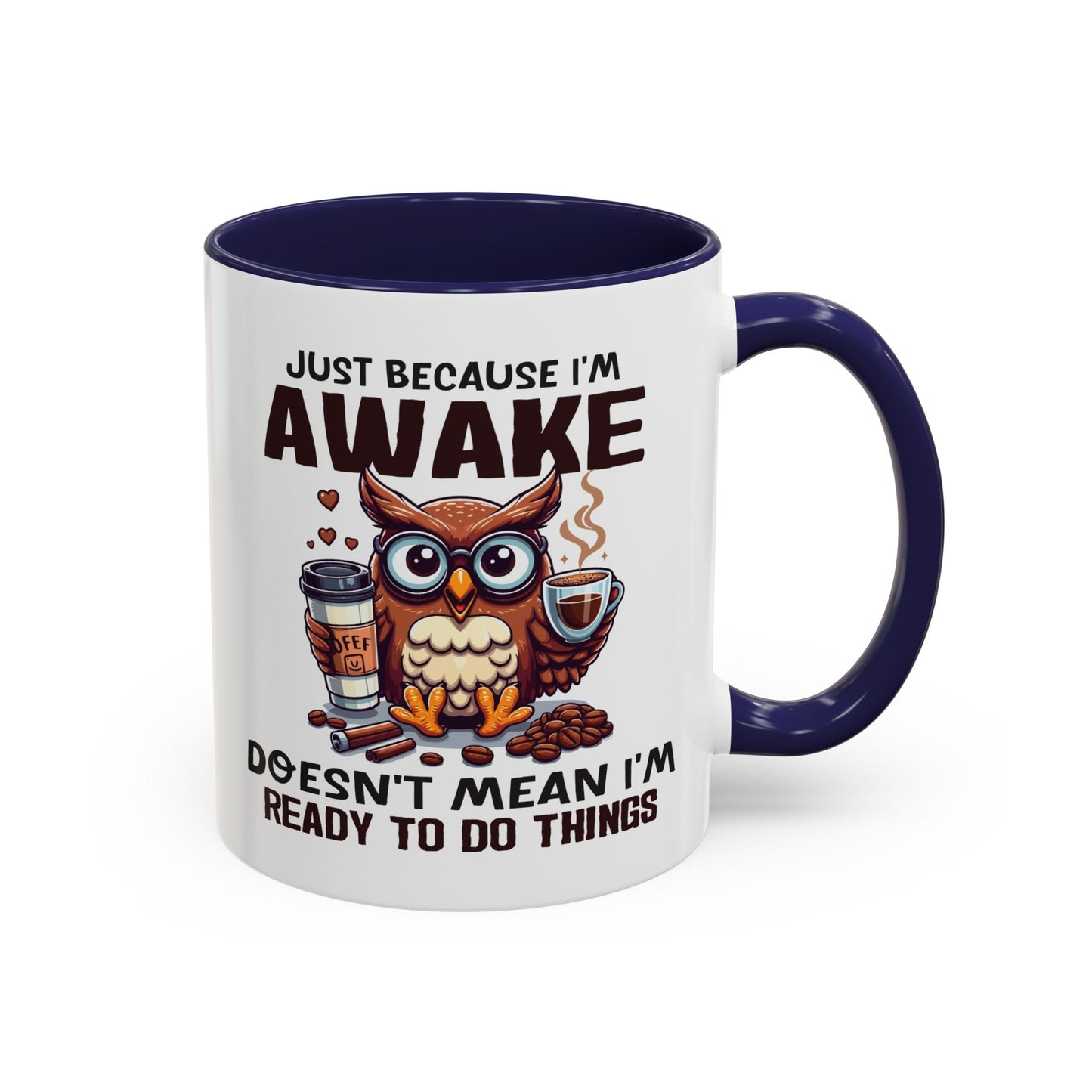 Humor Mug - Just Because I'm Awake