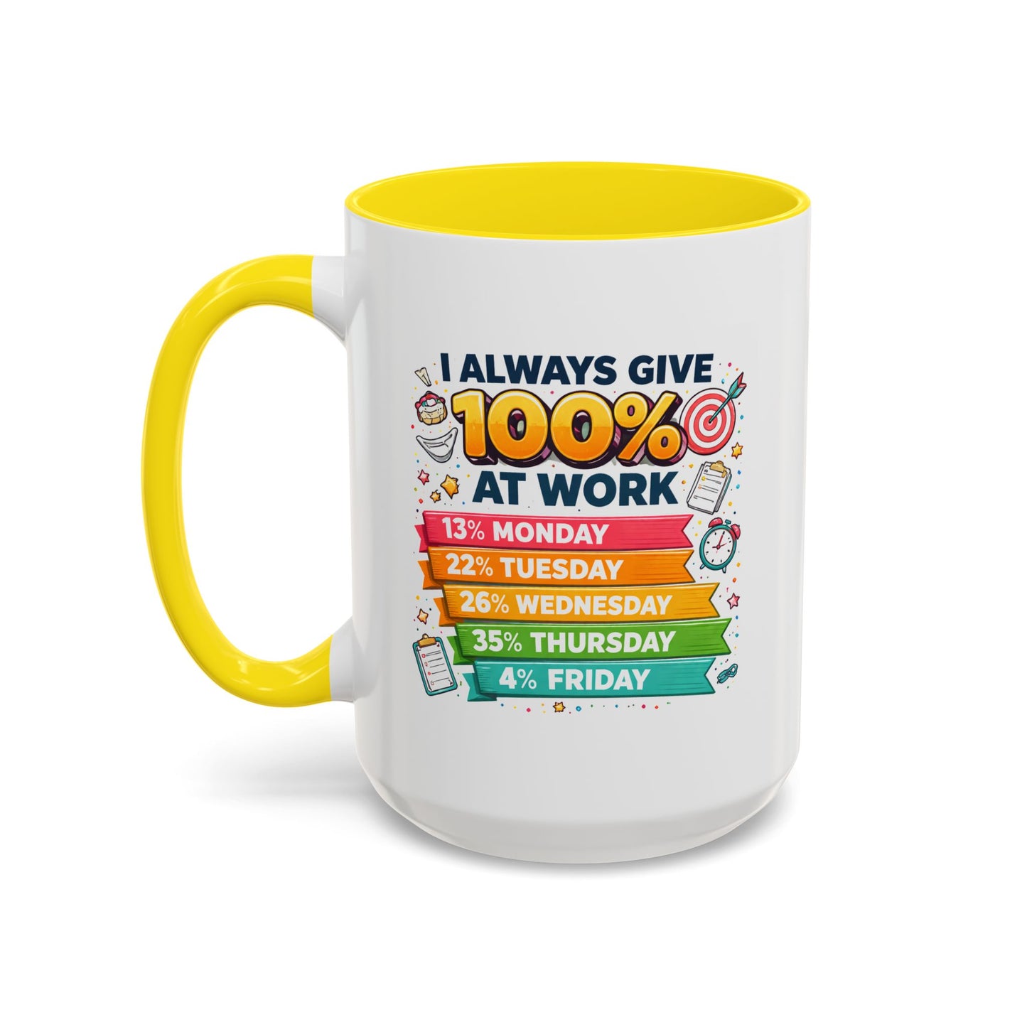 Humor Mug - I Always Give 100% At Work