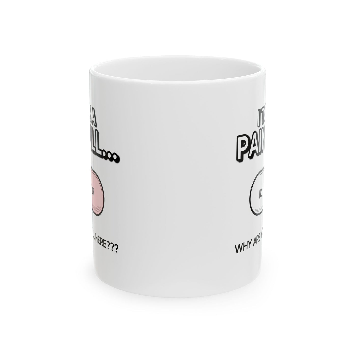 Humor Mug - I Took a Pain Pill