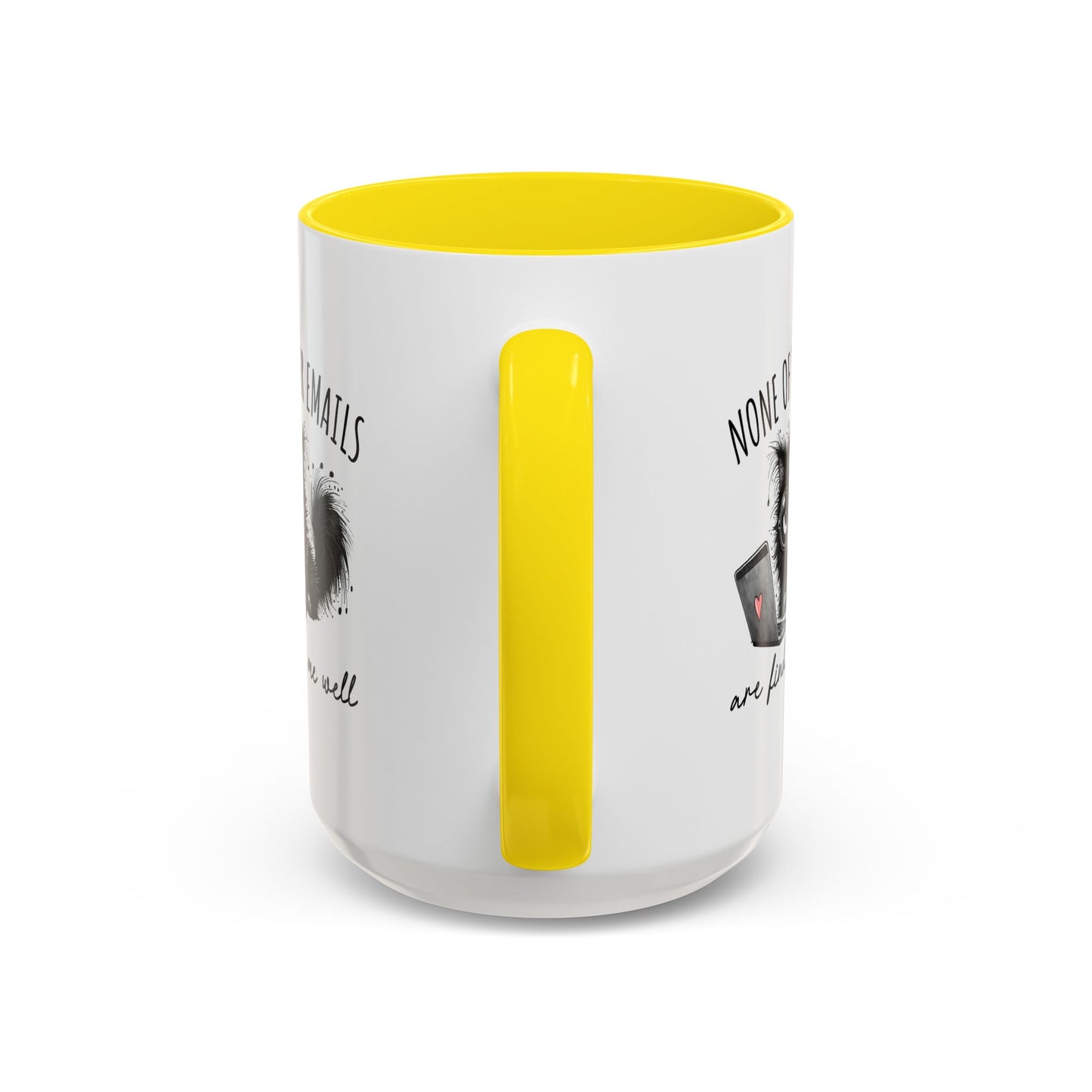 Humor Mug - None of Your Emails Are Finding Me Well