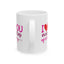 Valentine's Day Mug - I Love You Every Step