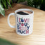 Valentine's Day Mug - I Love You Berry Much