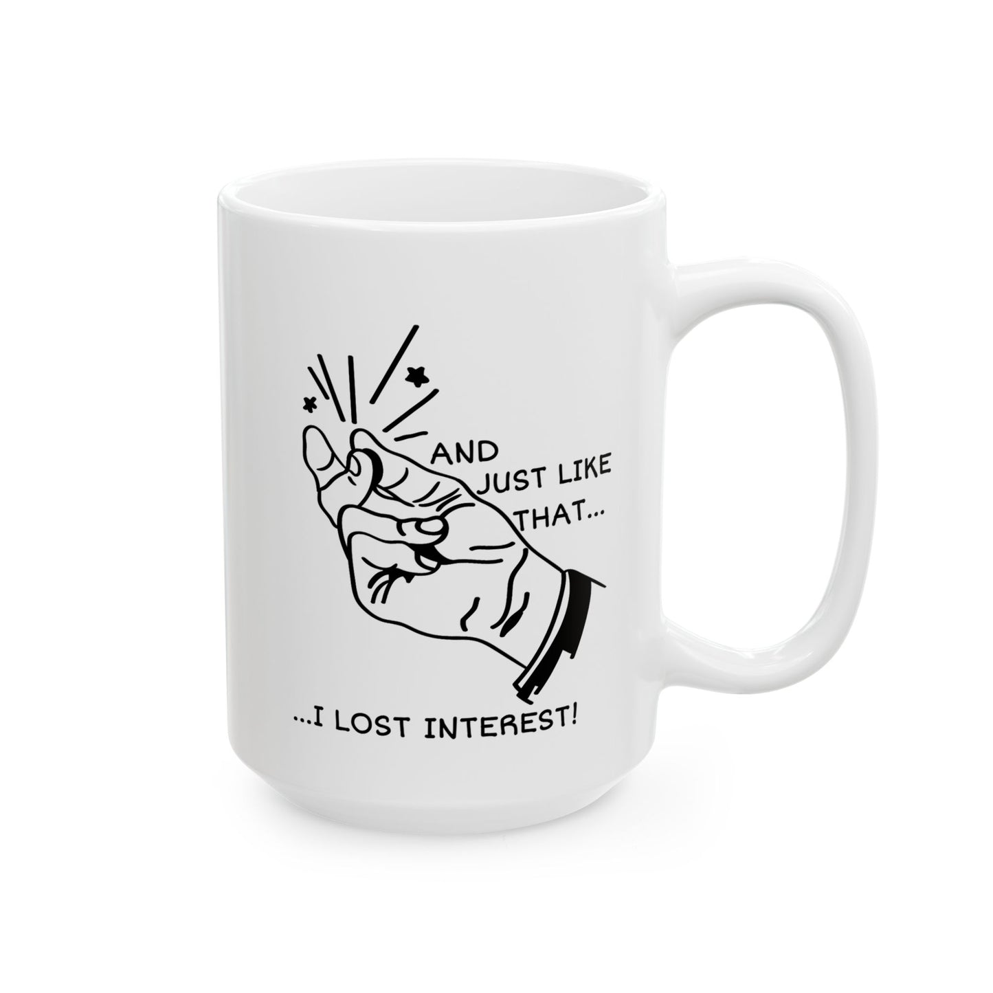 Office Mug - And Just Like That ...I Lost Interest!