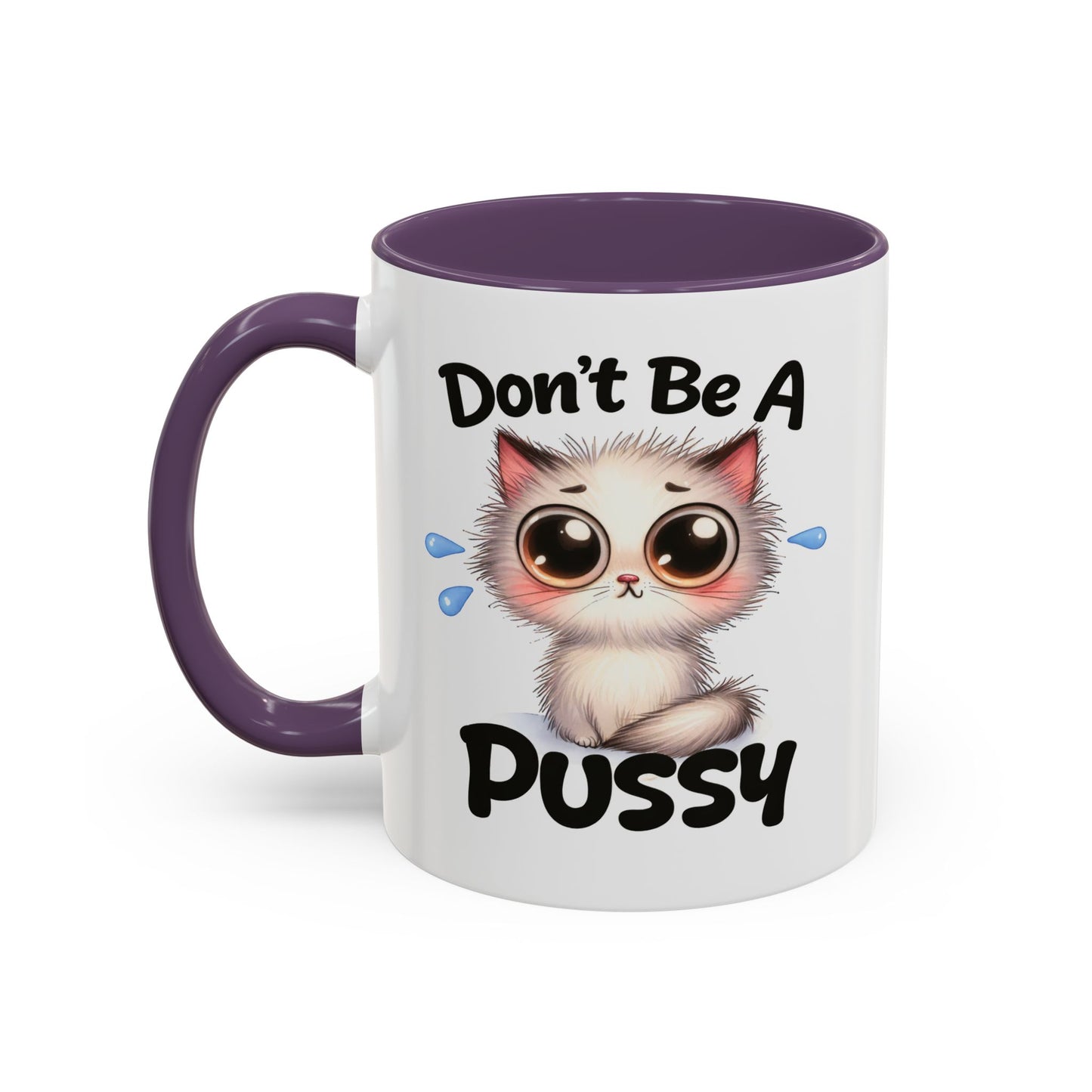 Humor Mug - Don't Be A Pussy