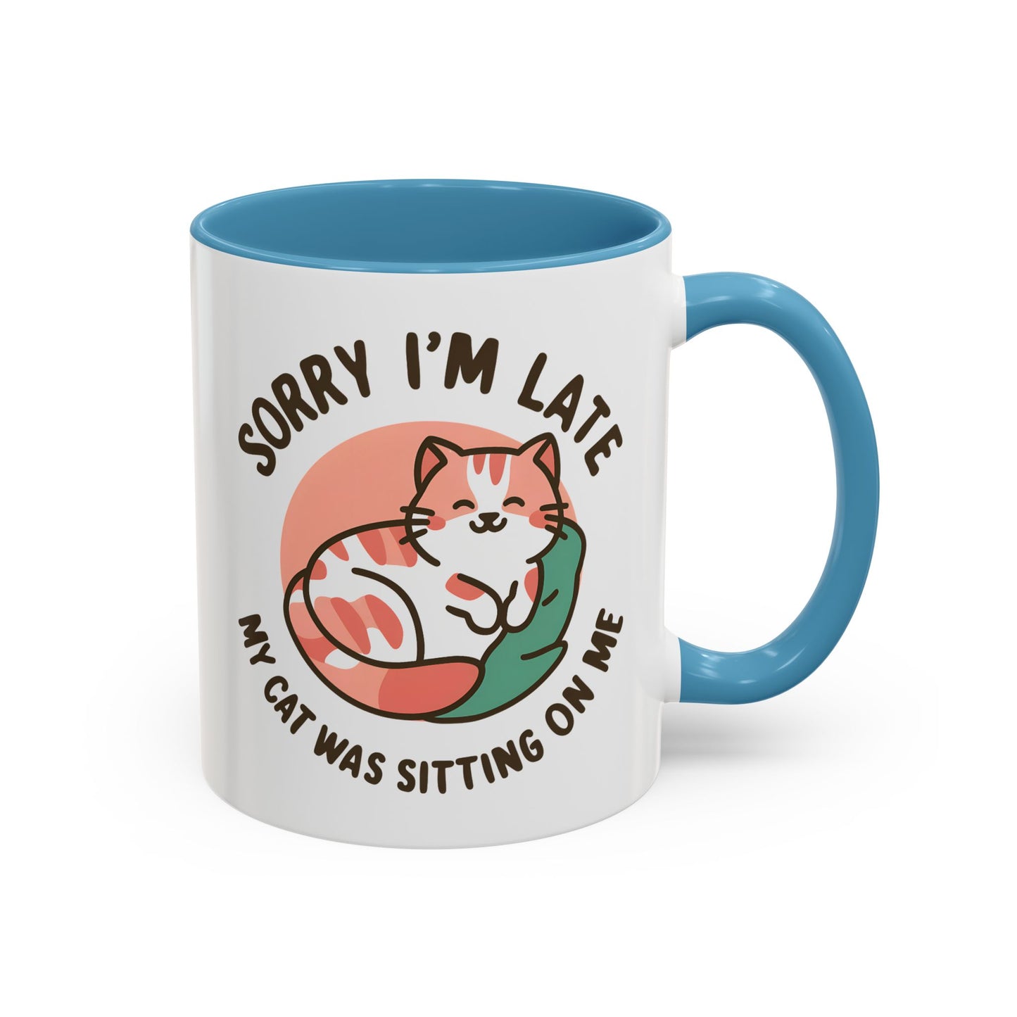 Humor Mug - Sorry I'm Late My Cat Was Sitting on Me