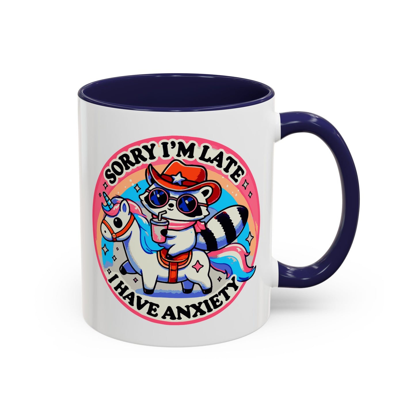 Humor Mug - Sorry I'm Late I Have Anxiety