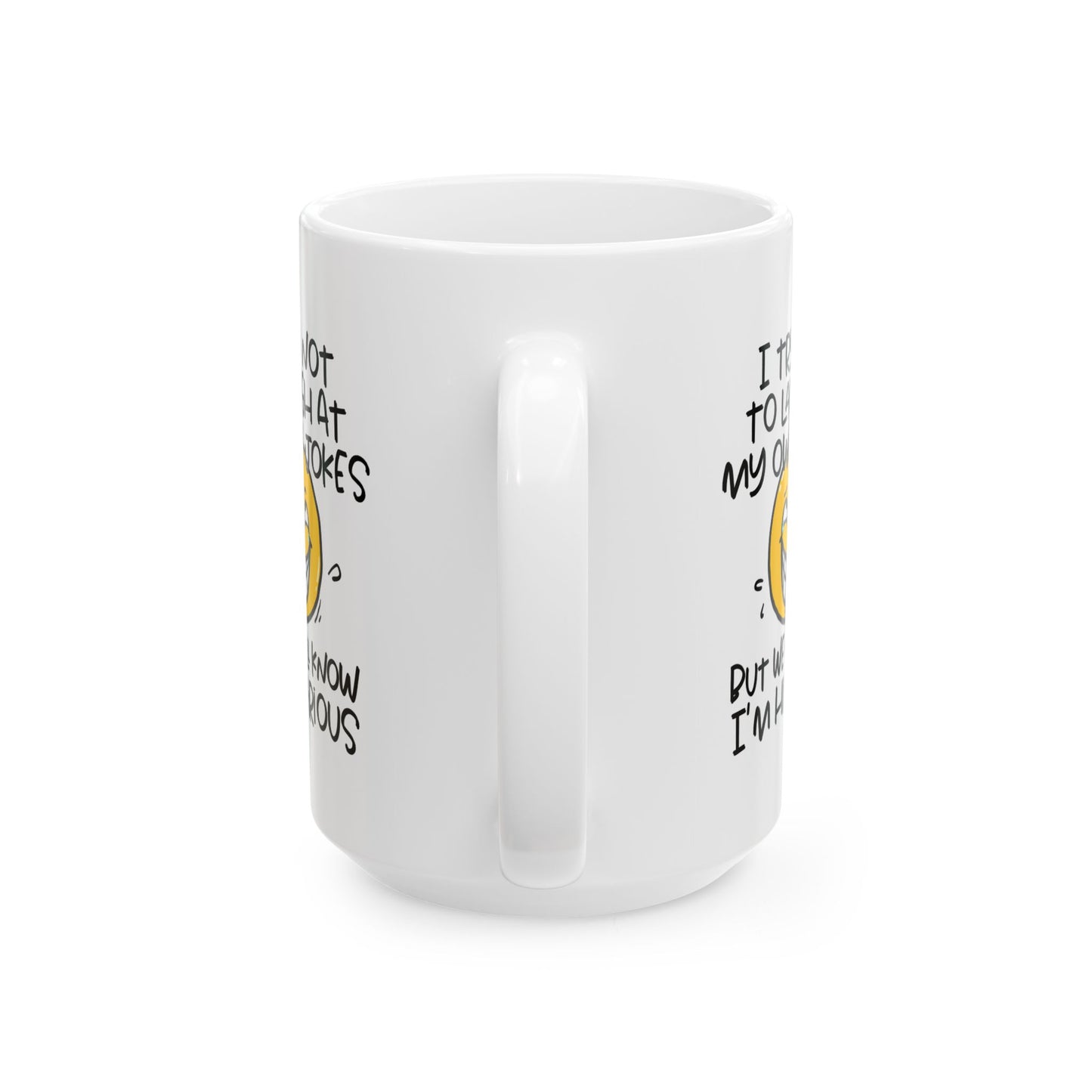 Humor Mug - I Try Not To Laugh At My Own Jokes