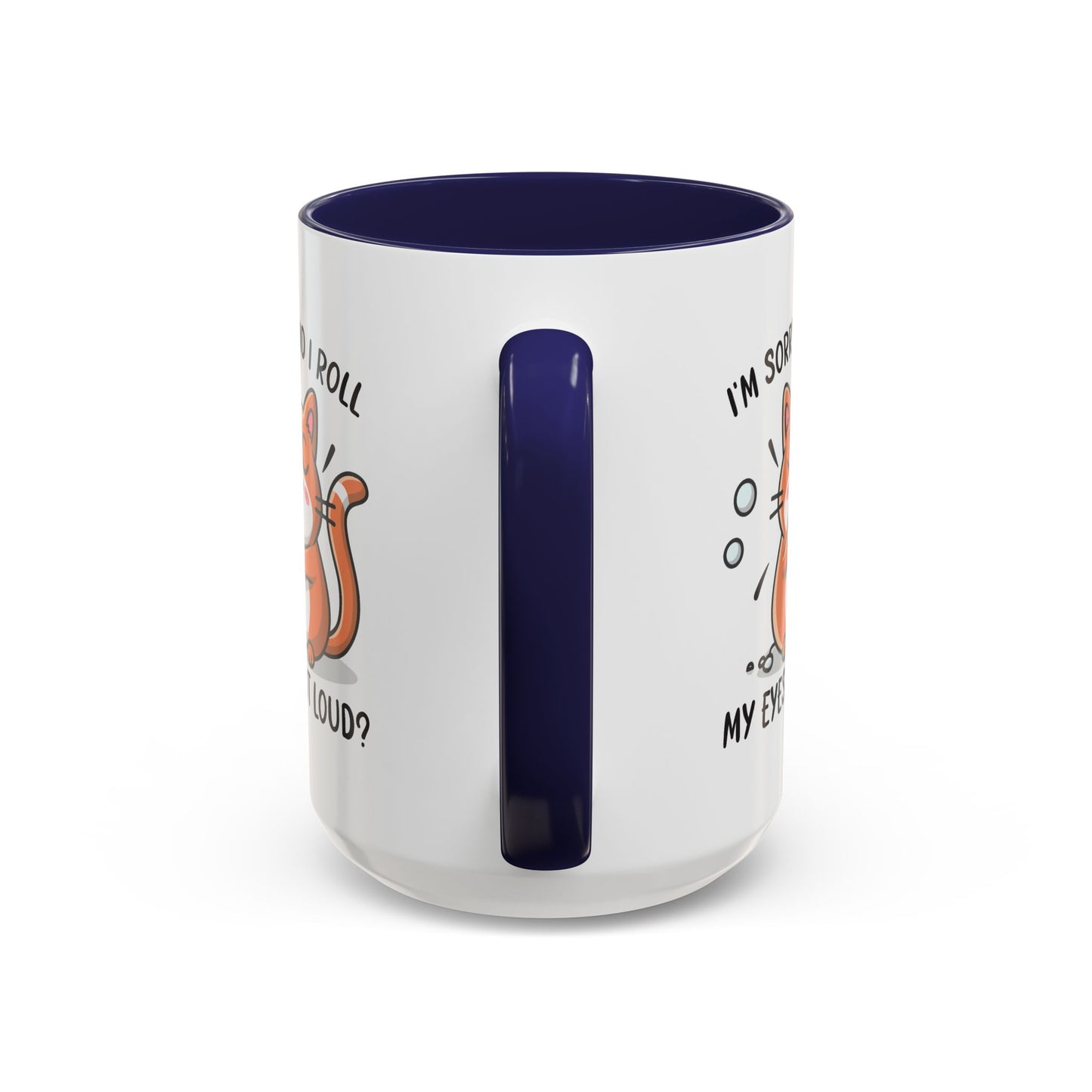 Animal Mug - I'm Sorry Did I Roll My Eyes Out loud?