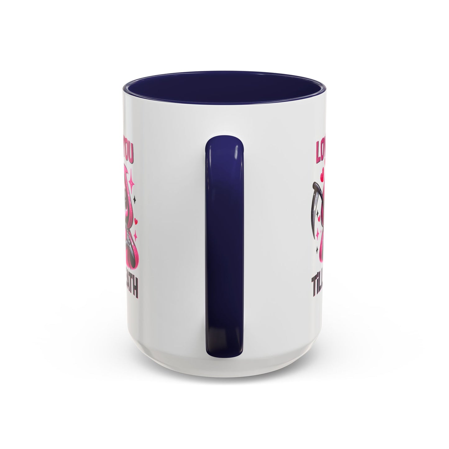 Valentine's Day Mug - Love You Till Death