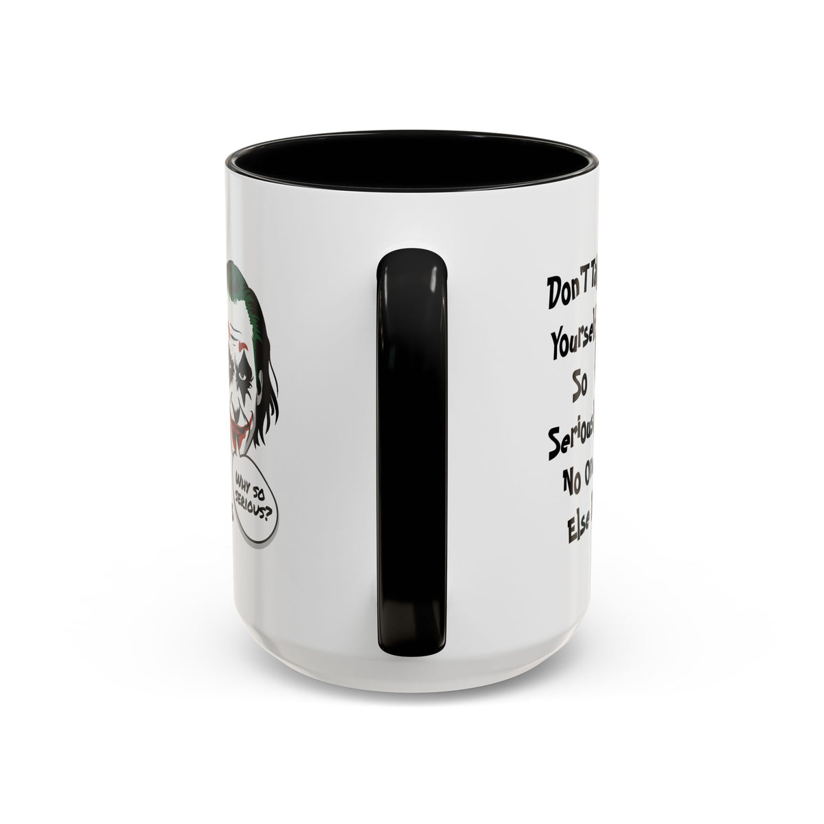 Humor Mug - Don't Take Yourself So Seriously