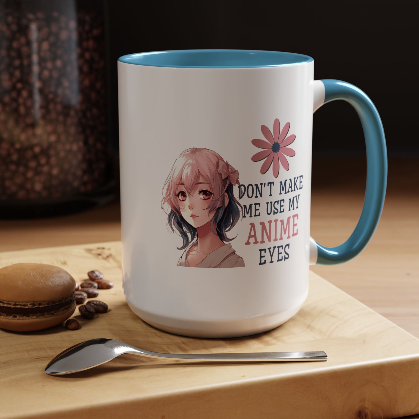 Humor Mug - Don't Make Me Use My Anime Eyes