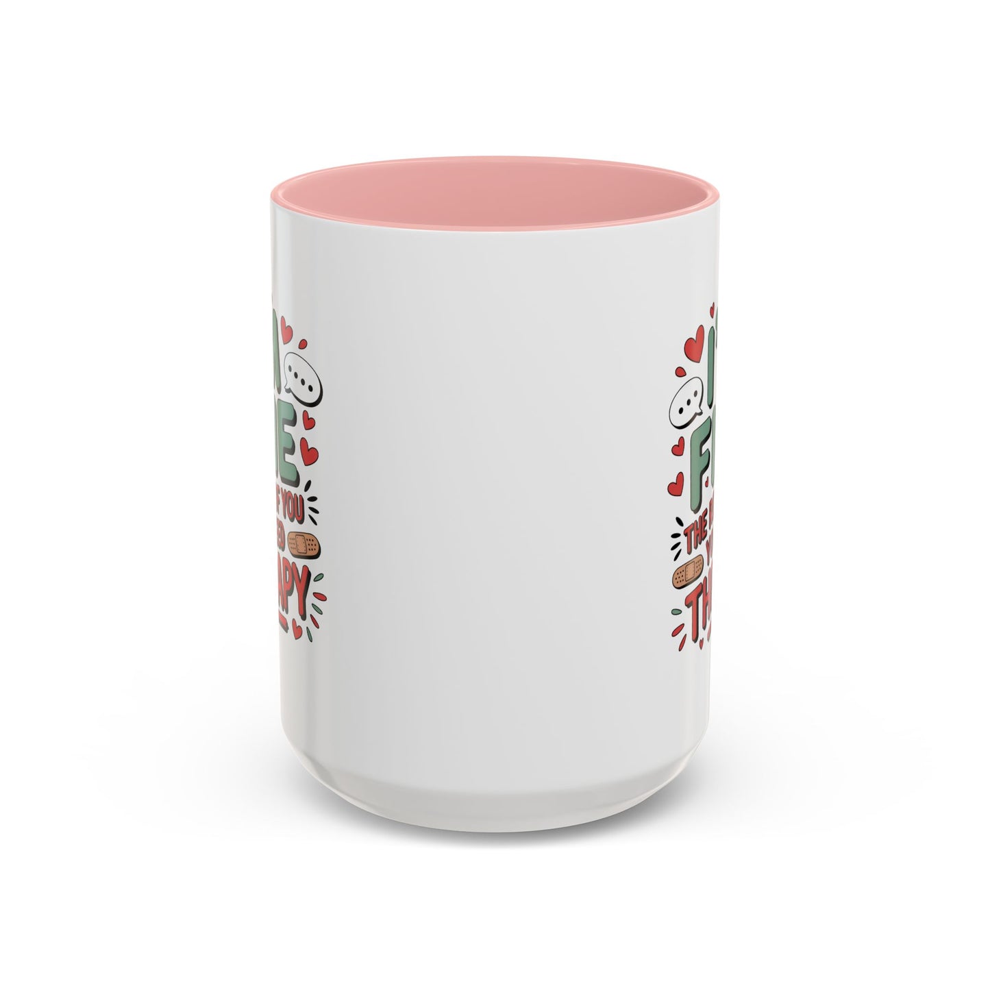 Humor Mug - I'm Fine The Rest of You Need Therapy