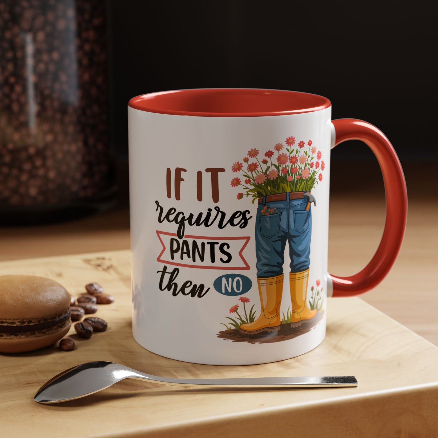 Humor Mug - If It Requires Pants Then No