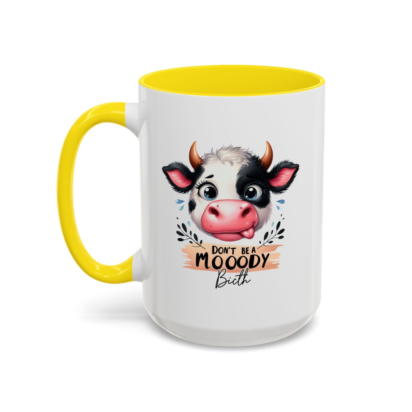 Humor Mug - Don't Be a Mooody Bitch