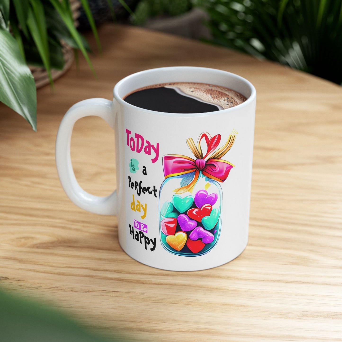 Motivation Mug - Today Is a Perfect Day To Be Happy