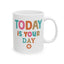 Motivation Mug - Today Is your Day Smiley Face