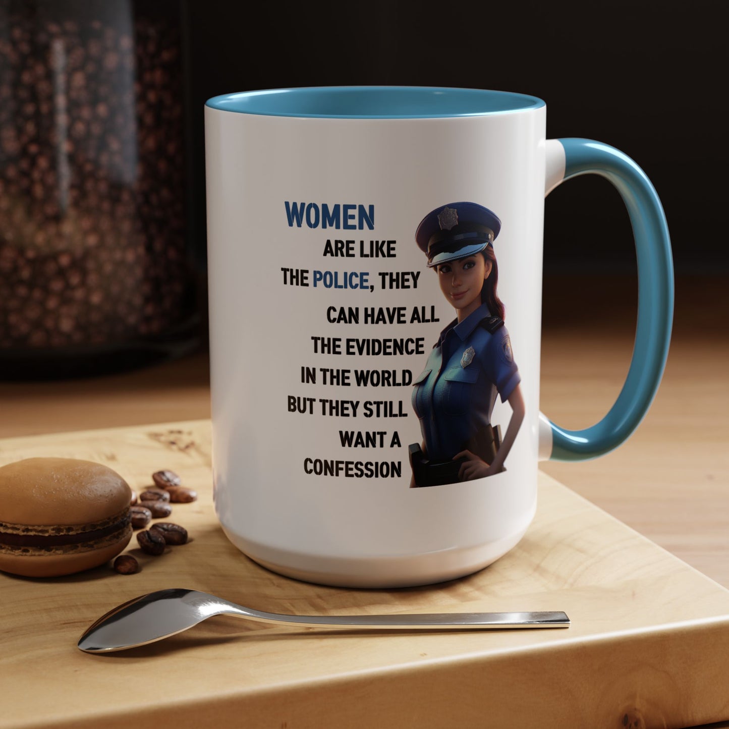 Humor Mug - Woman Are Like The Police