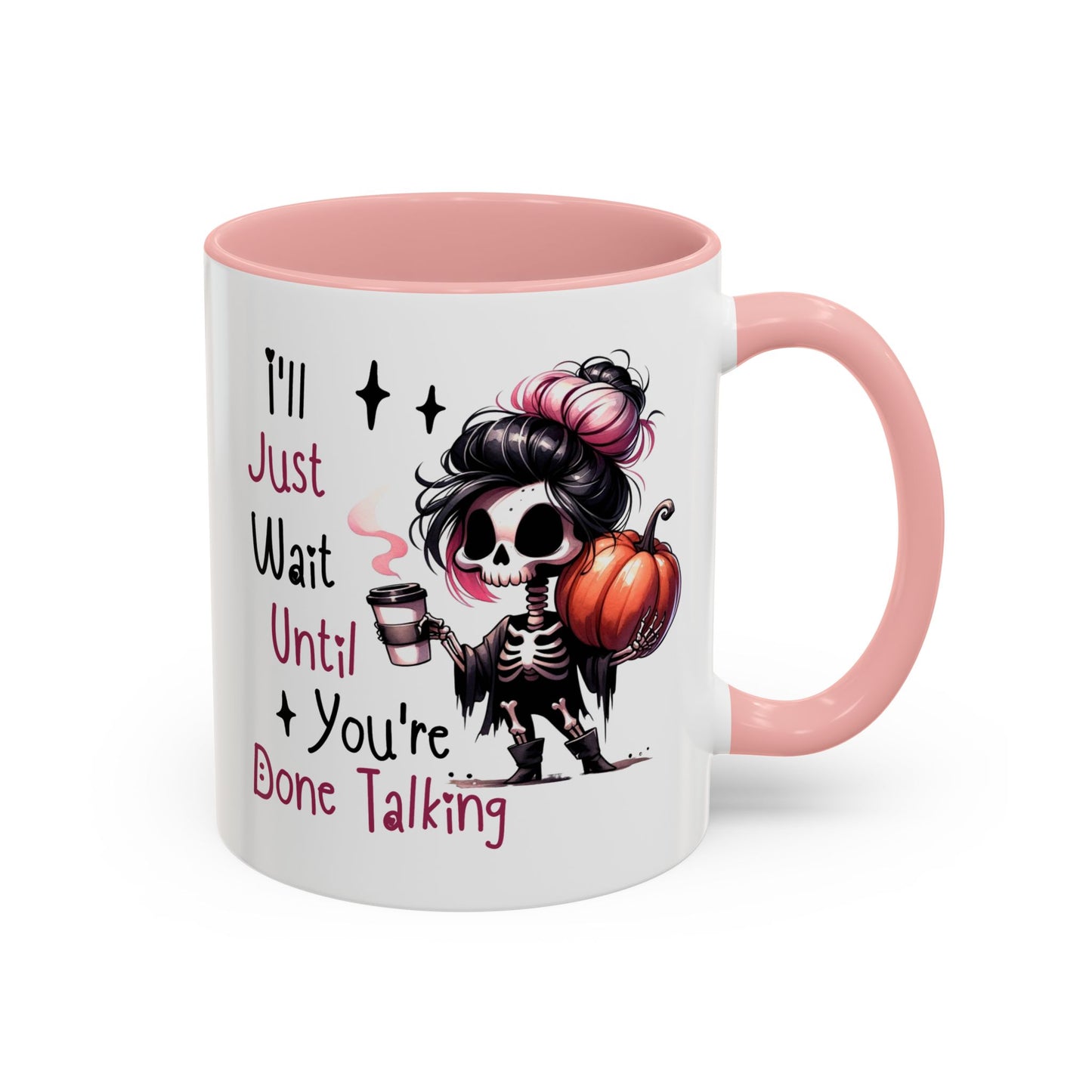 Humor Mug - I'll Just Have To Wait