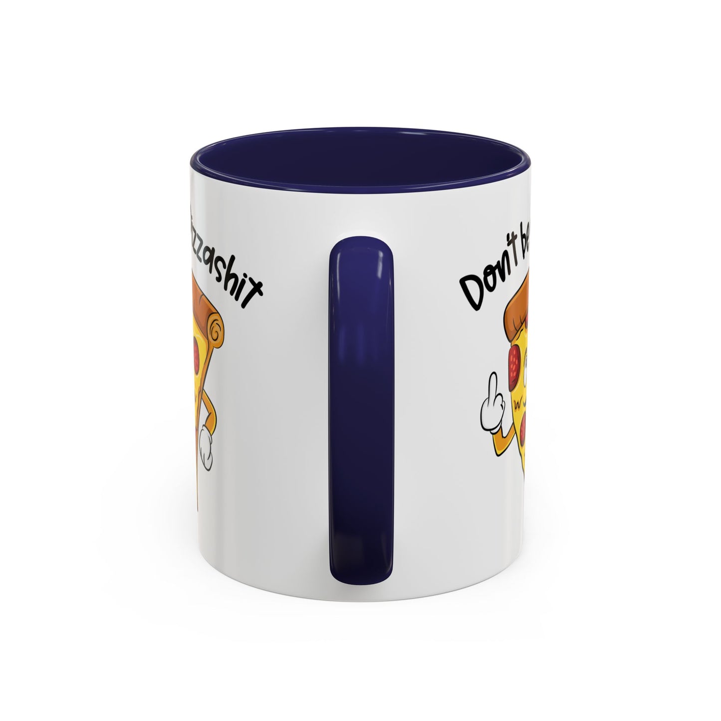 Adult Mug - Don't Be A Pizzashit