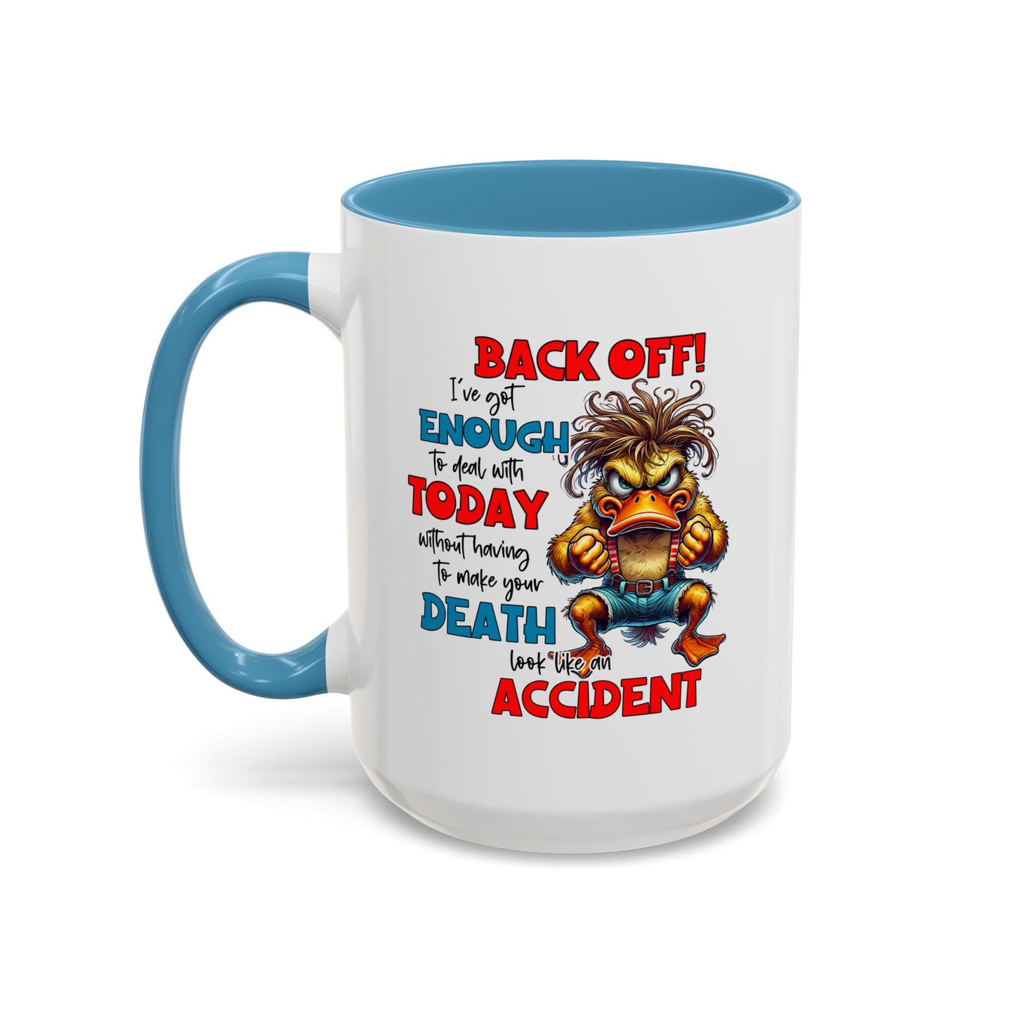 Humor Mug - Back Off! I've Got Enough to Deal With Today