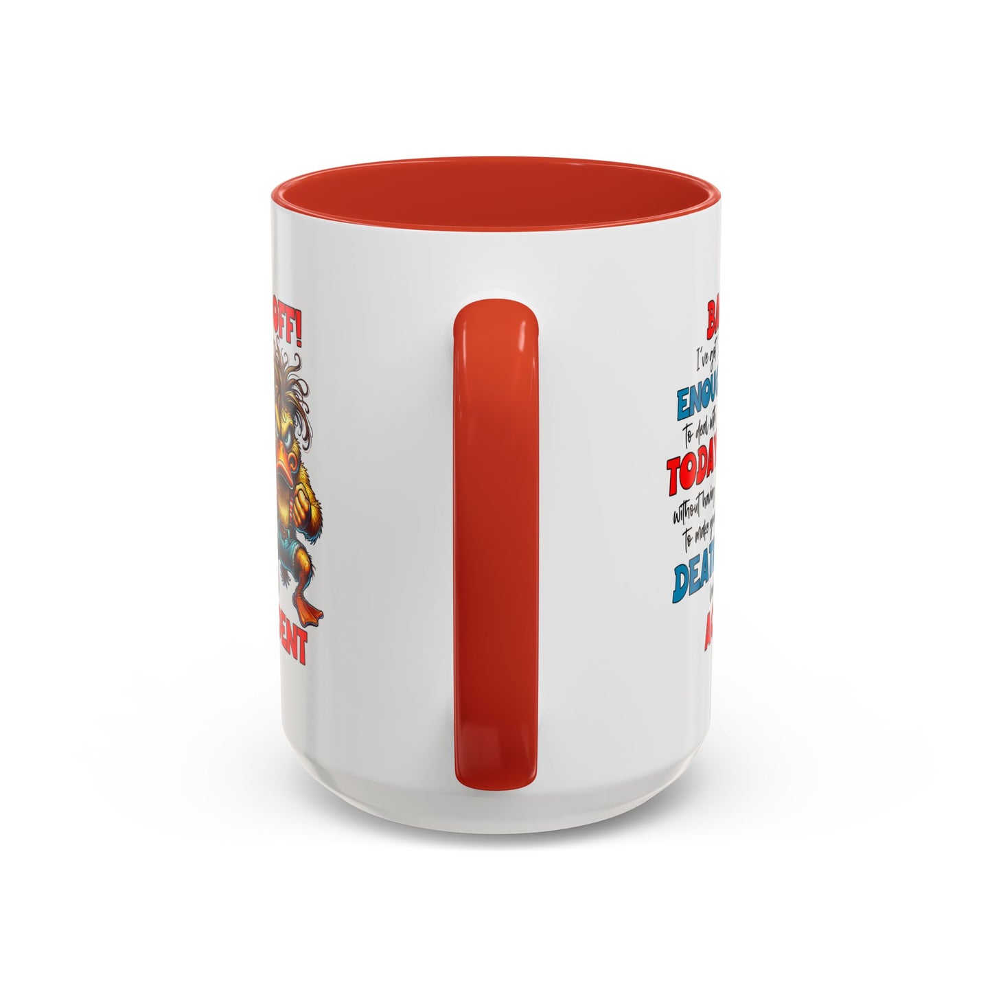Humor Mug - Back Off! I've Got Enough to Deal With Today