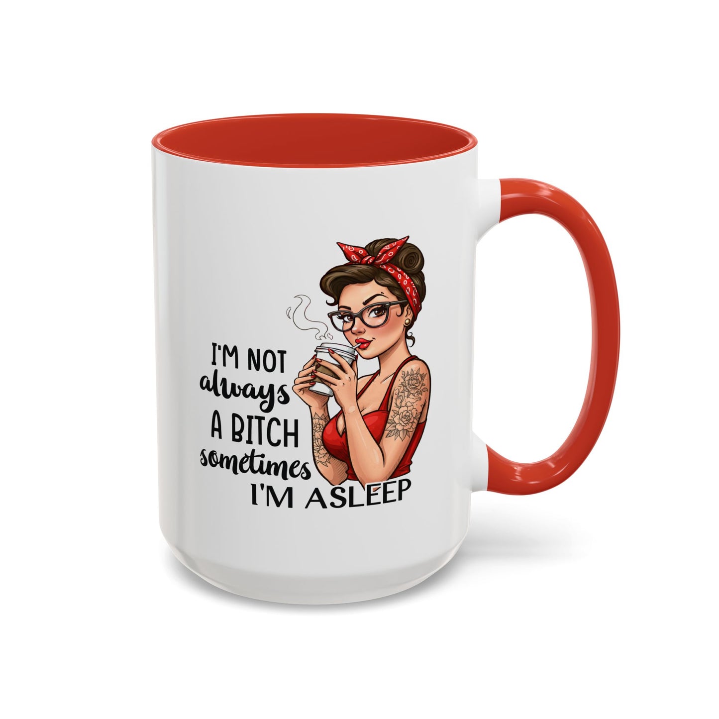 Humor Mug - I'm Not Always a Bitch
