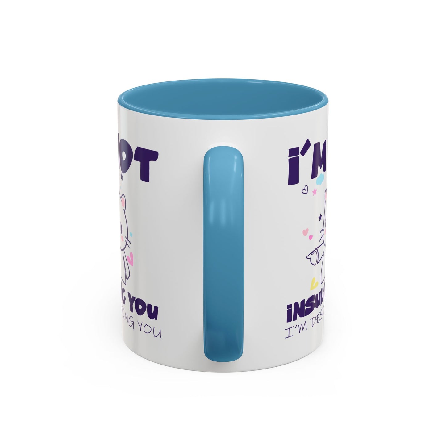 Humor Mug - I'm Not Insulting You
