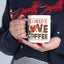 Anniversary Mug - All I Need Is Love And Coffee