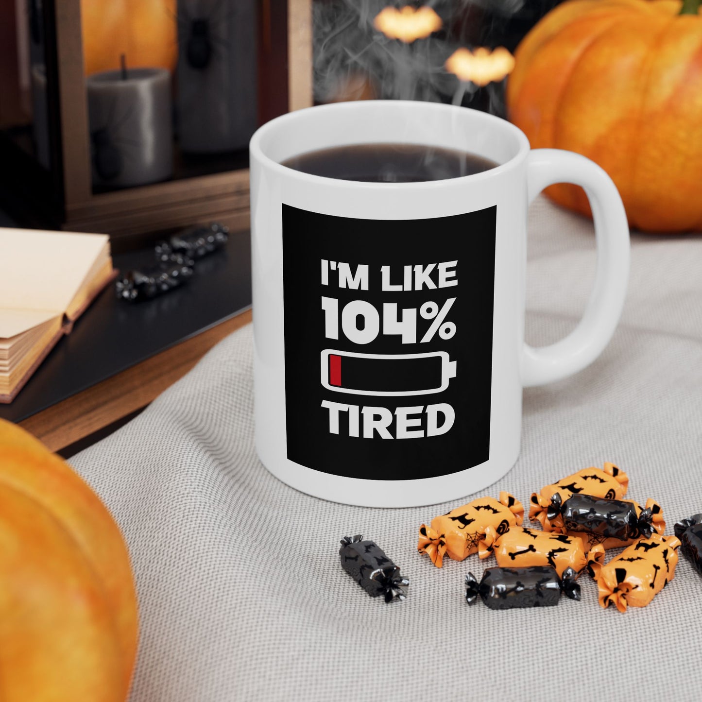 Humor Mug - I'm Like 104% Tired