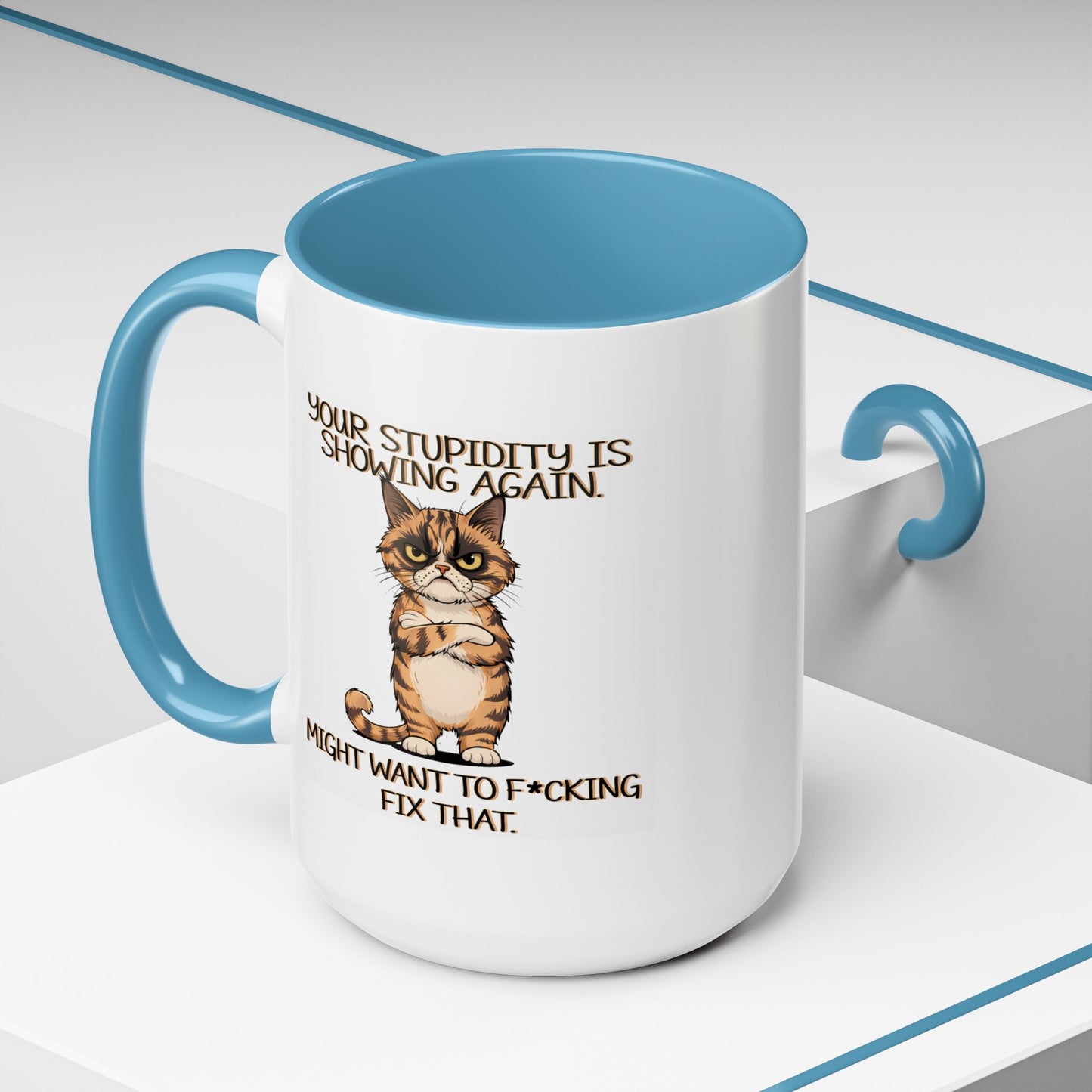 Humor Mug - Your Stupidity is Showing Again