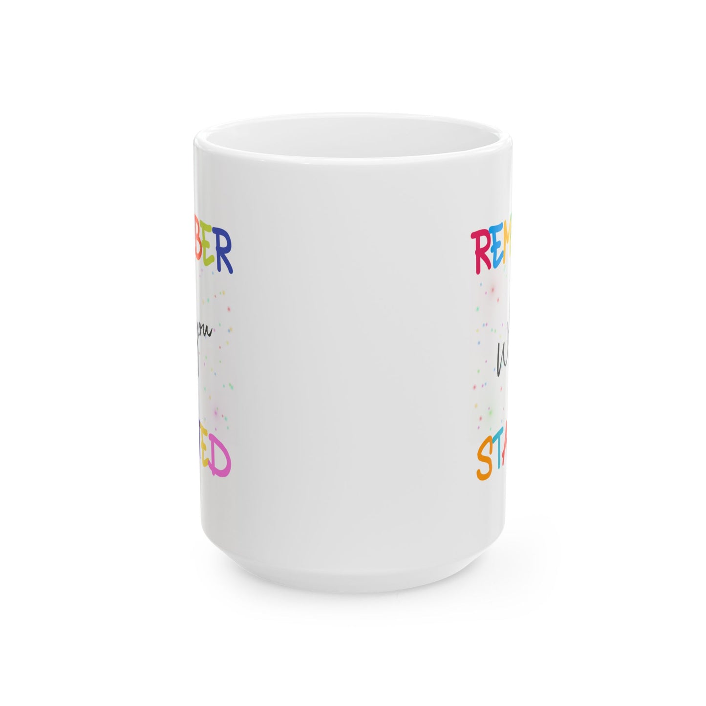 Motivation Mug - Remember Why You Started