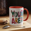 Motivation Mug - You Are