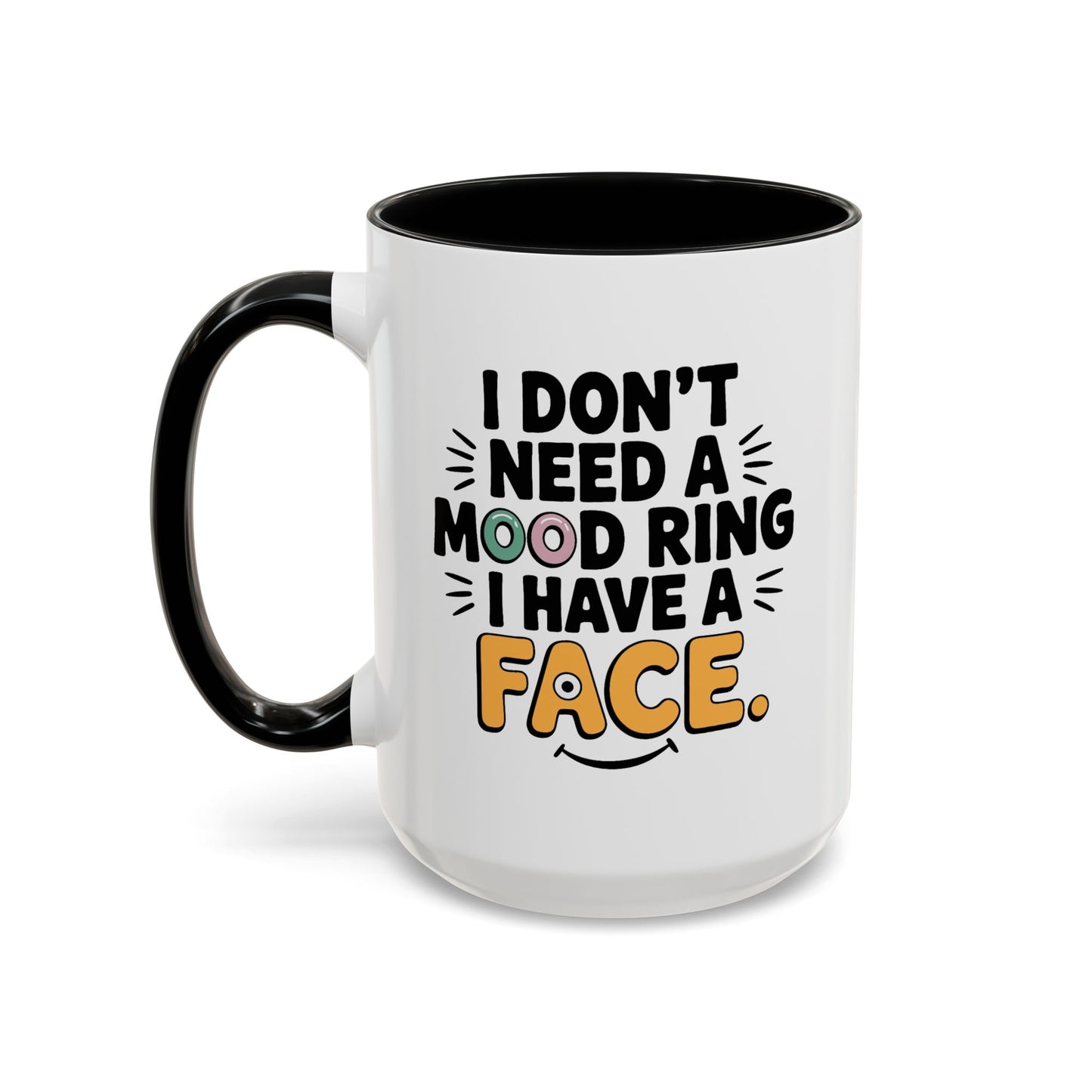 Humor Mug - I Don't Need a Mood Ring