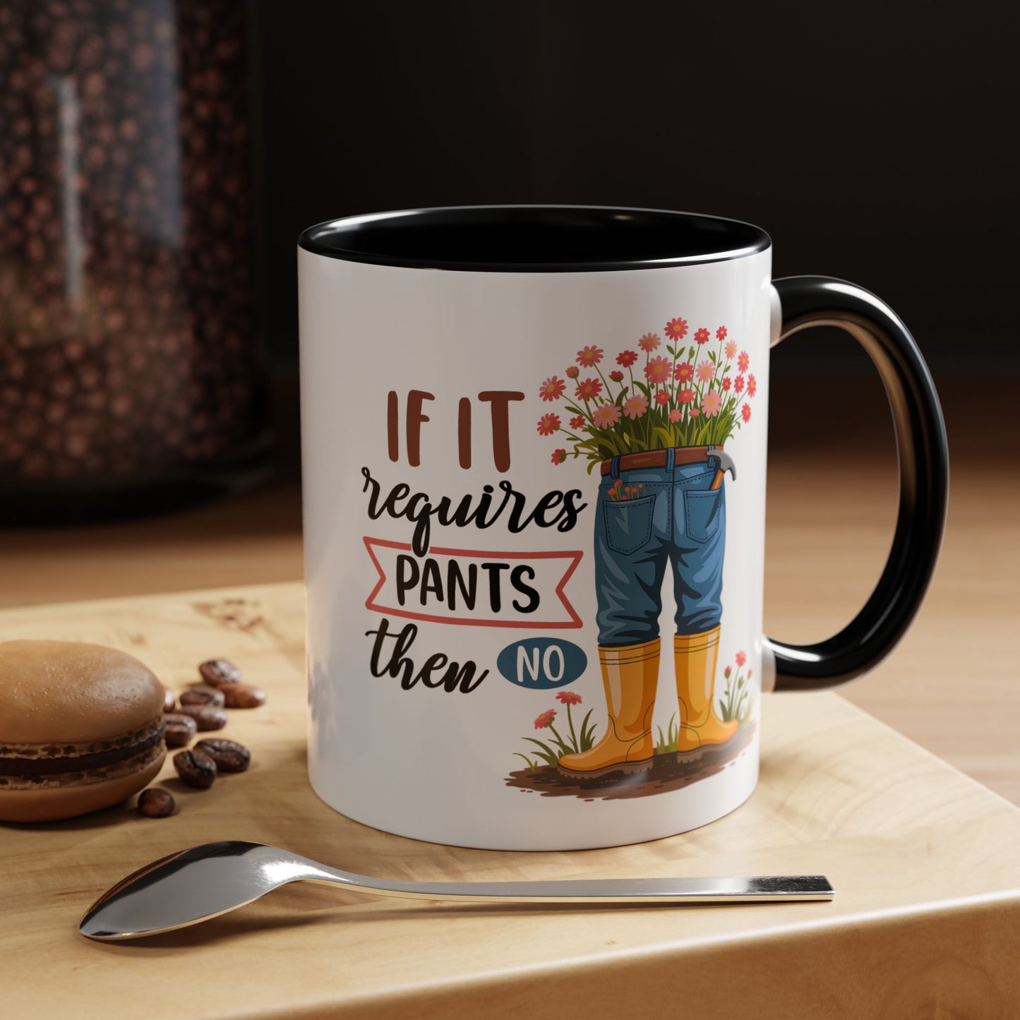 Humor Mug - If It Requires Pants Then No