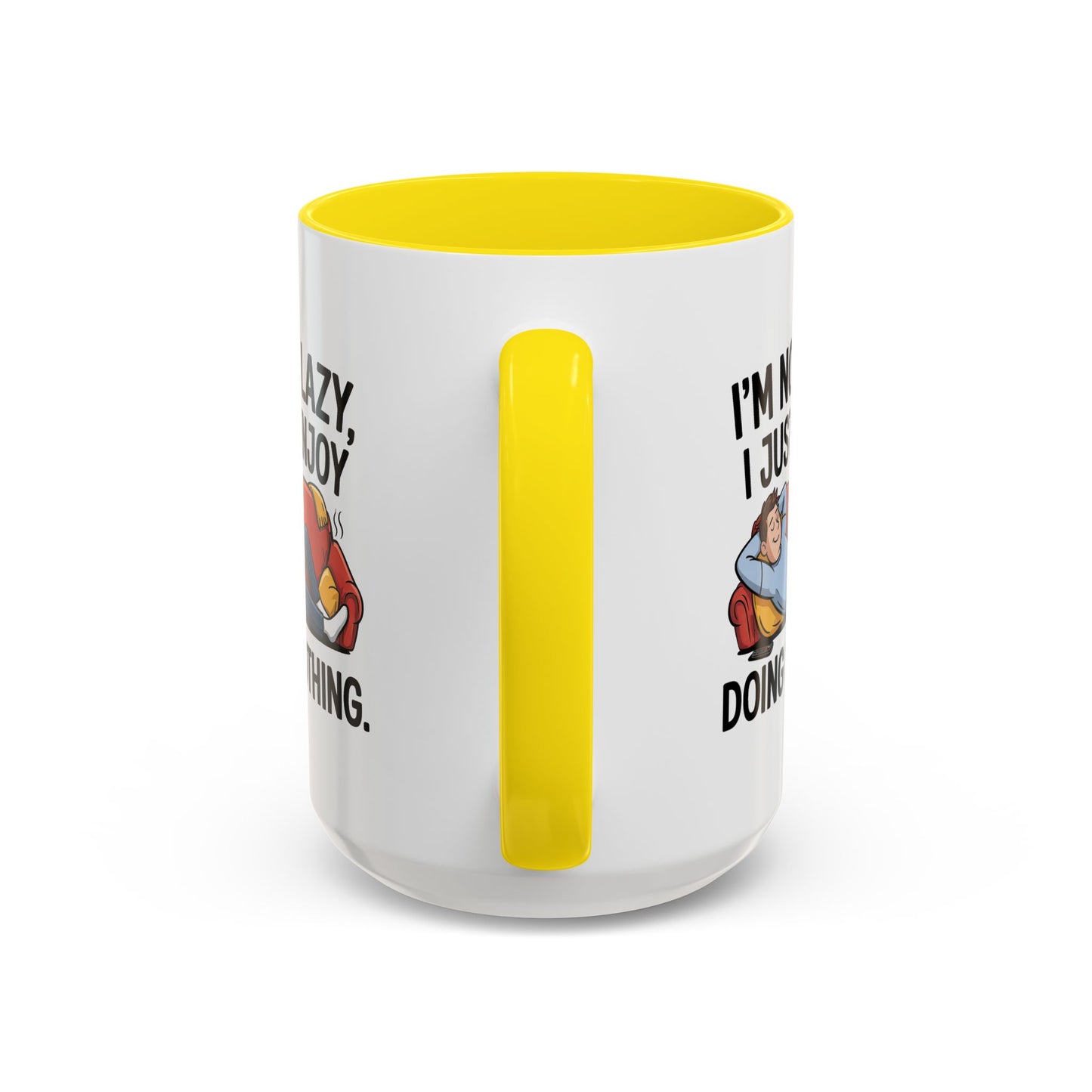 Humor Mug - I'm Not Lazy I Just Enjoy Doing Nothing