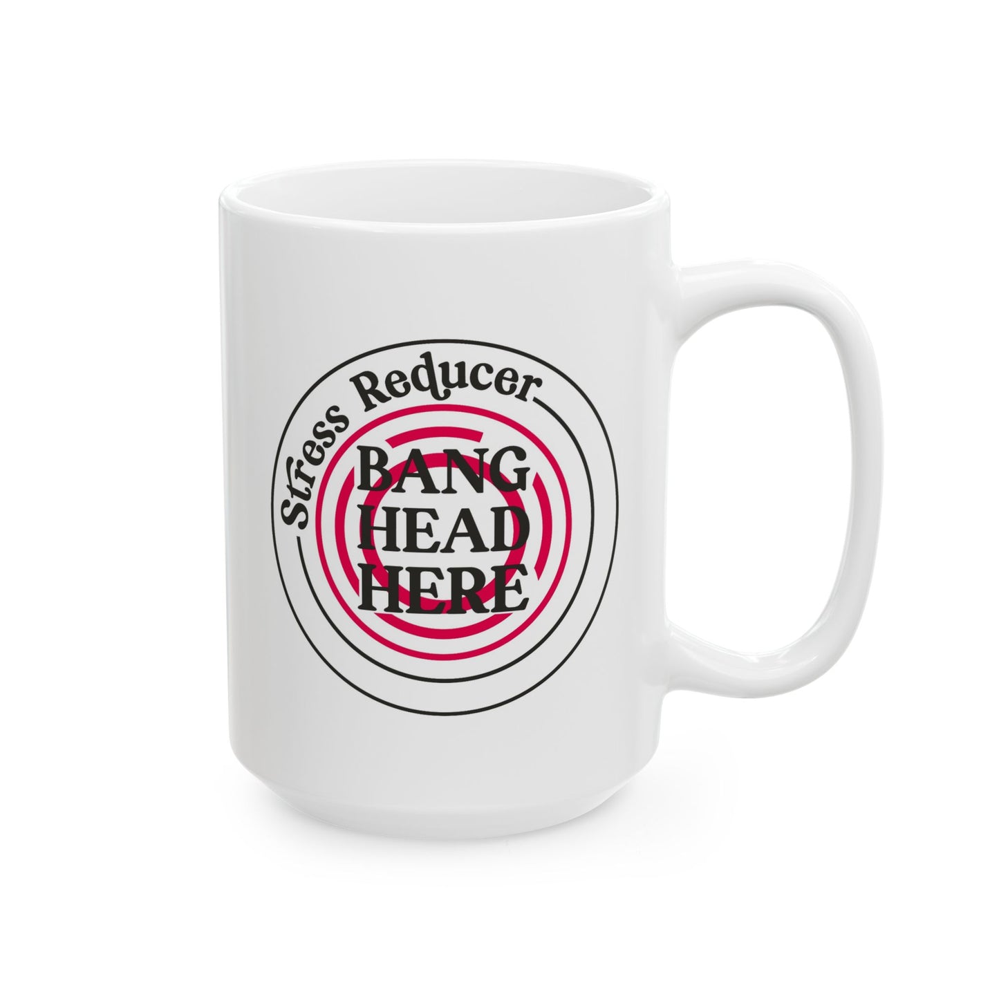 Humor Mug - Stress Reducer Bang Head Here