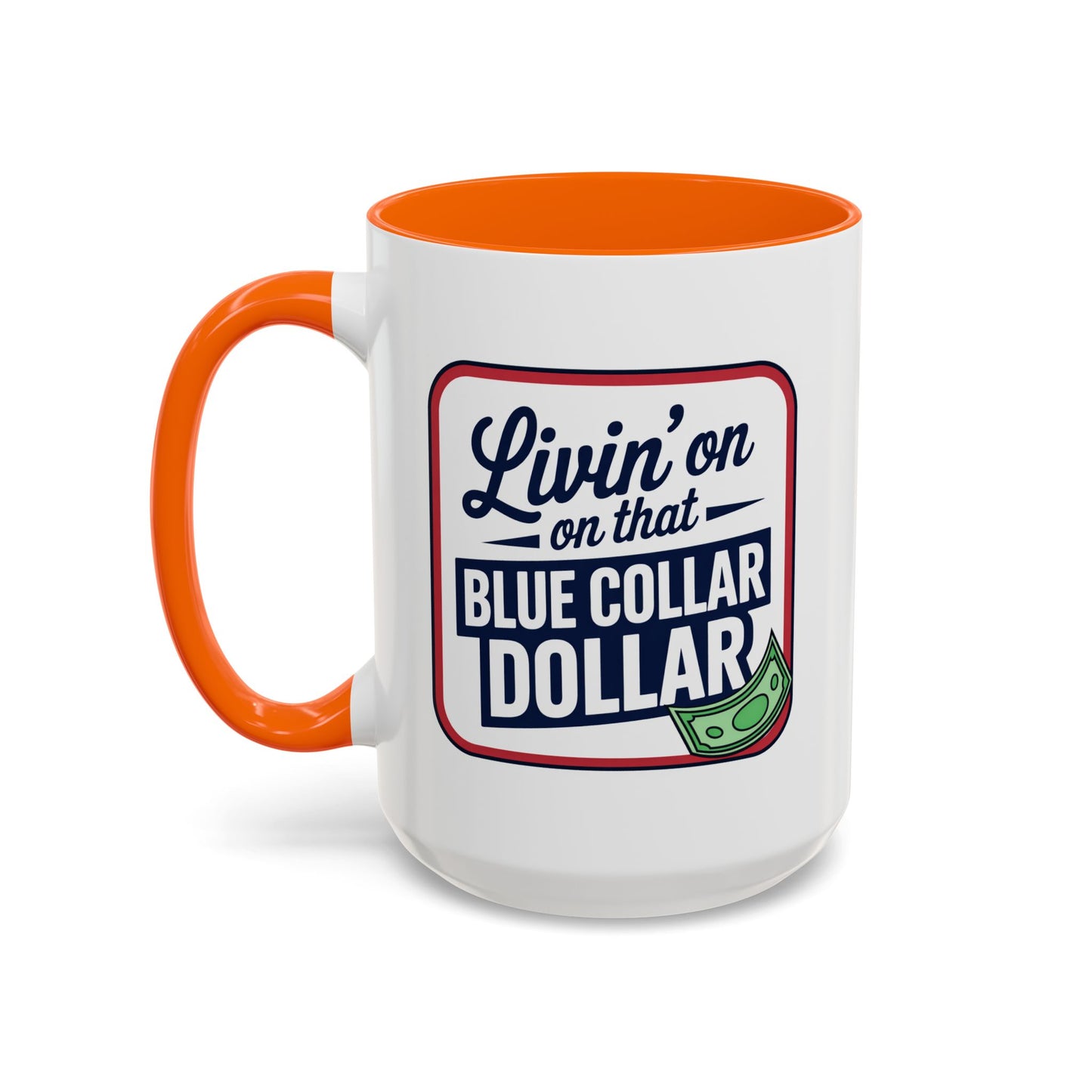 Humor Mug - Living on That Blue Collar Dollar