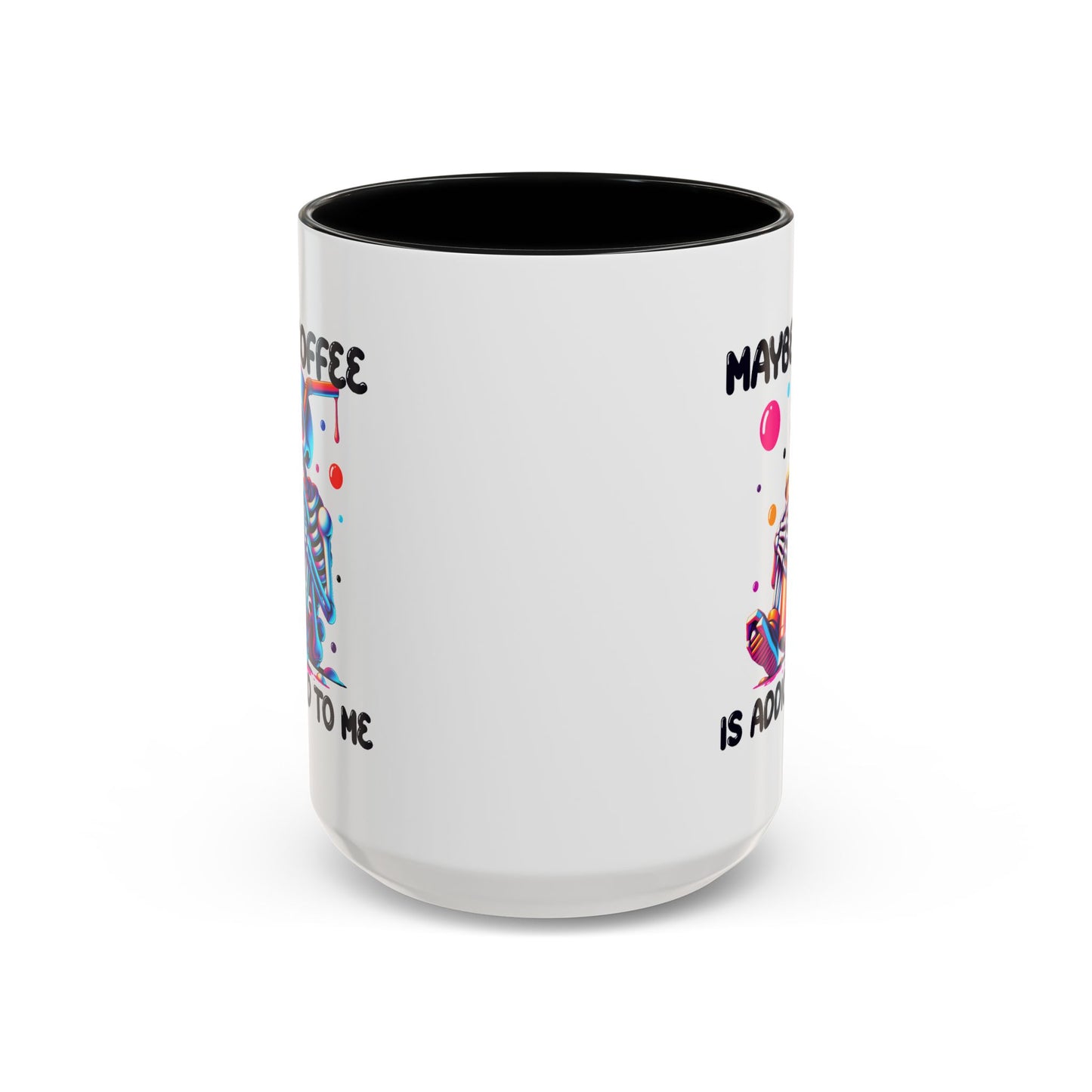 Adult Mug - Maybe Coffee Is Addicted To Me