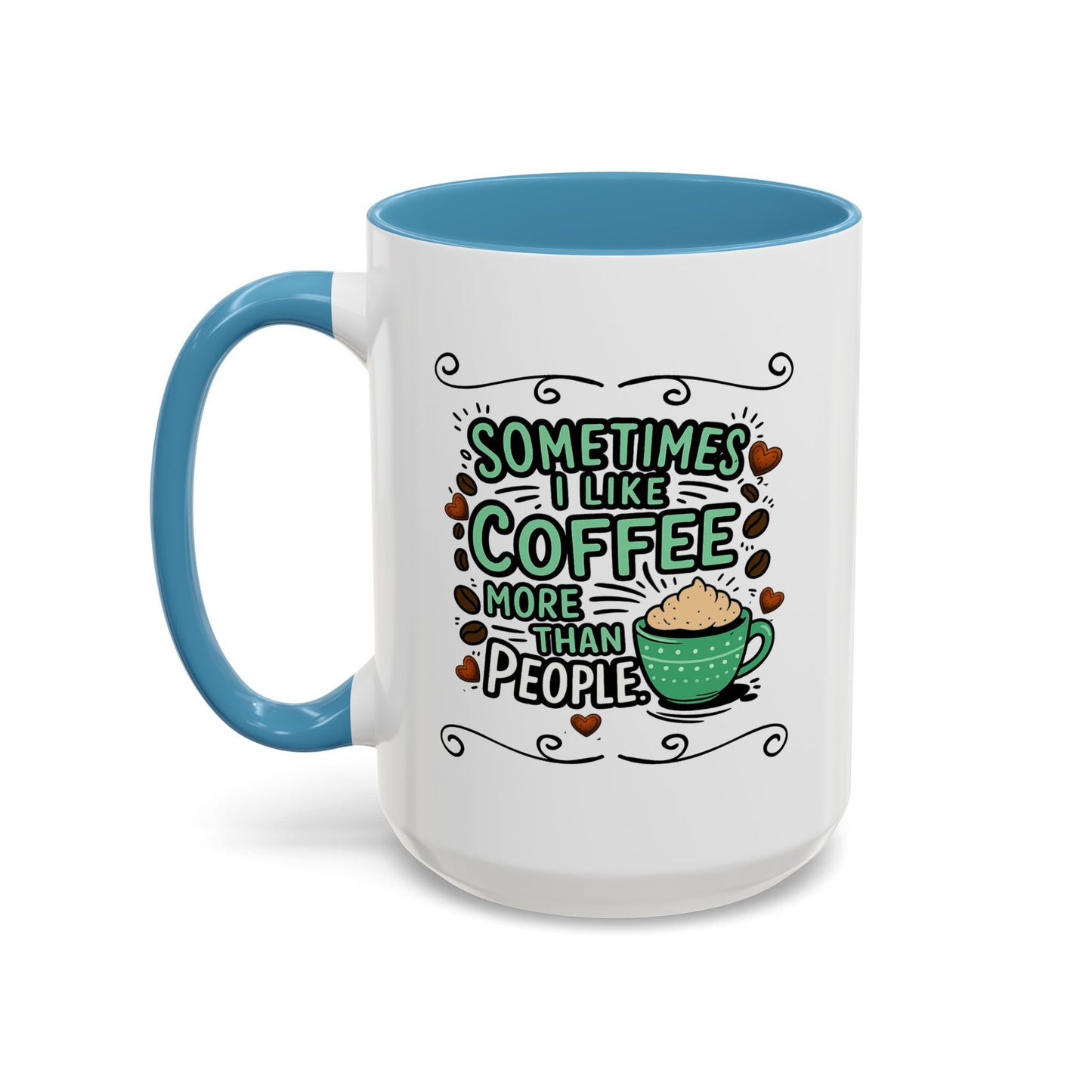 Humor Mug - Sometimes I Like Coffee